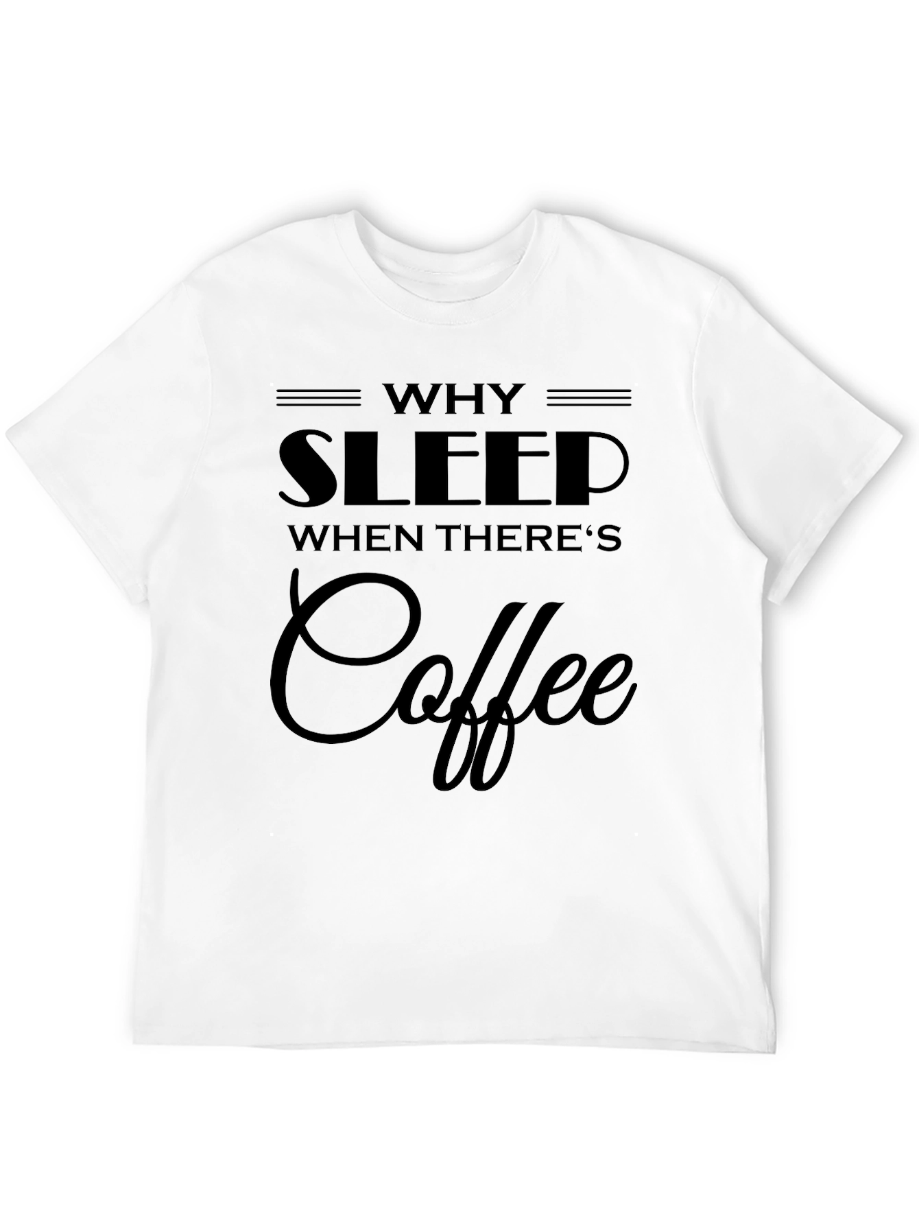 Why Sleep? Coffee Graphic Black T-Shirt