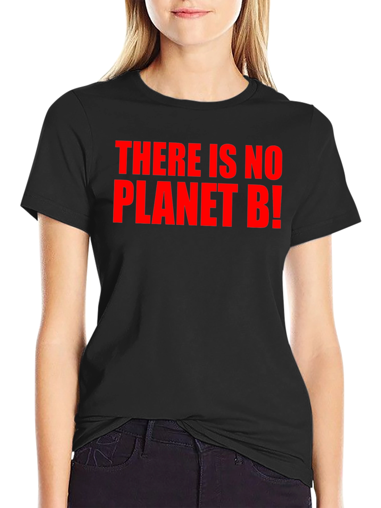 There Is No Planet B! Black T-Shirt