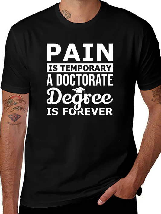 Pain is Temporary Doctorate is Forever T-Shirt