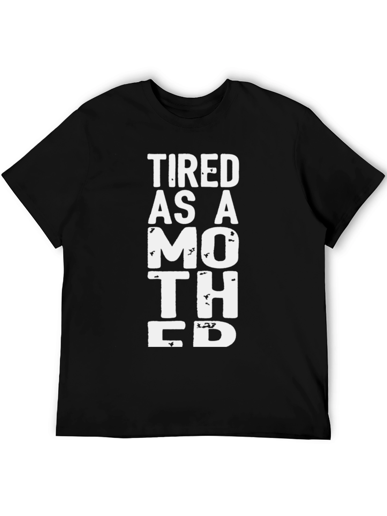 Tired As A Mother Black Graphic Tee