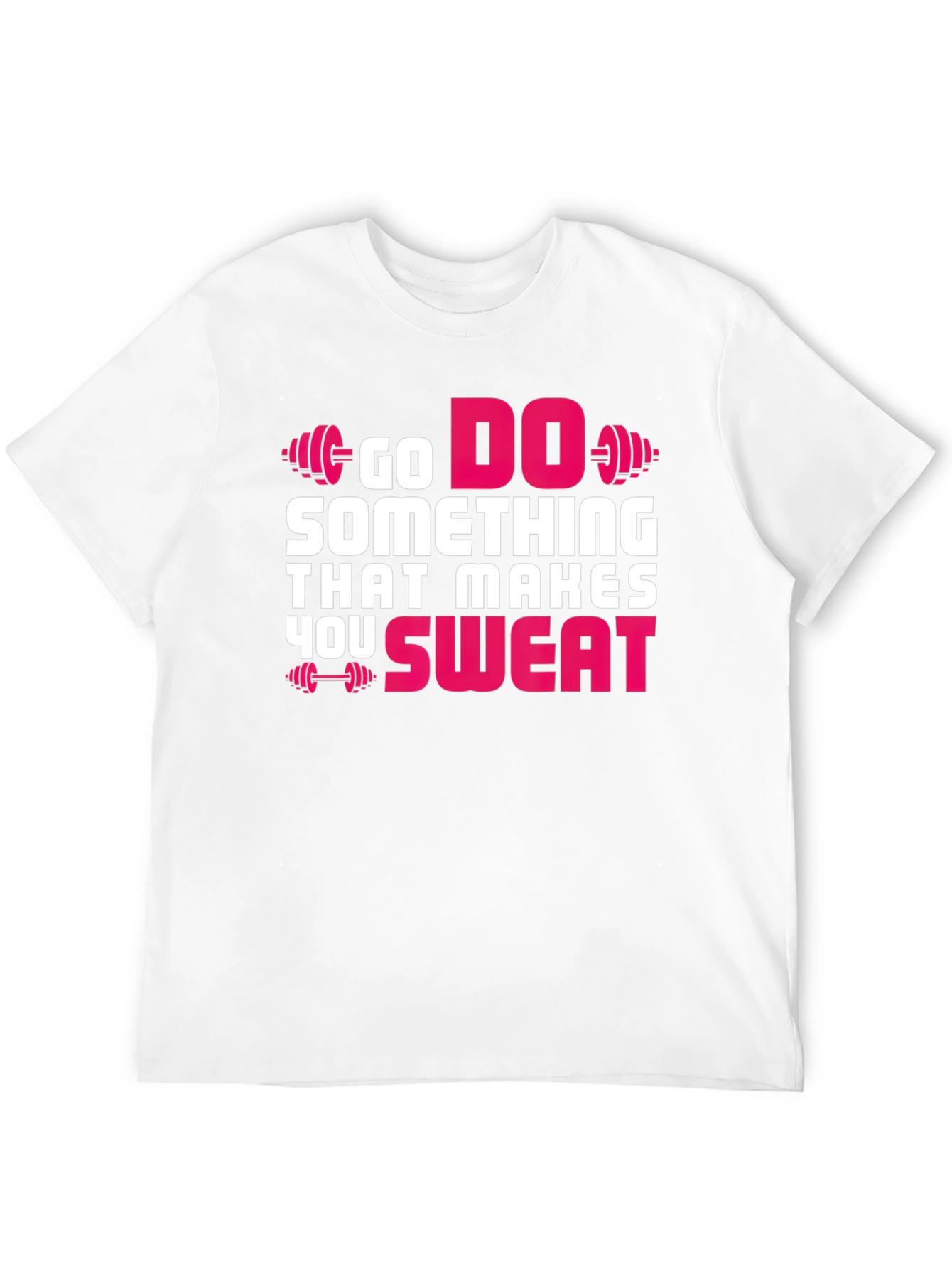 Go Do Something That Makes You Sweat T-Shirt