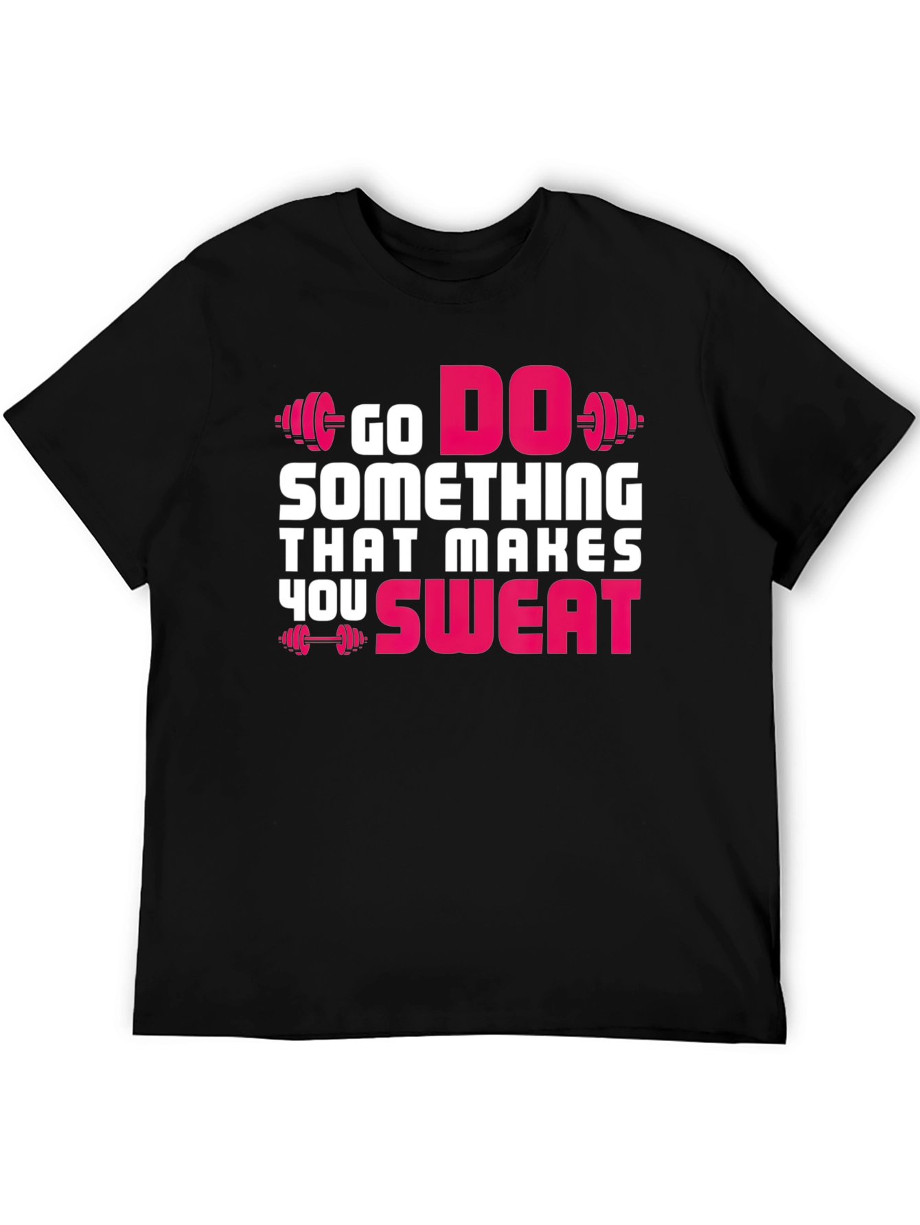 Go Do Something That Makes You Sweat T-Shirt