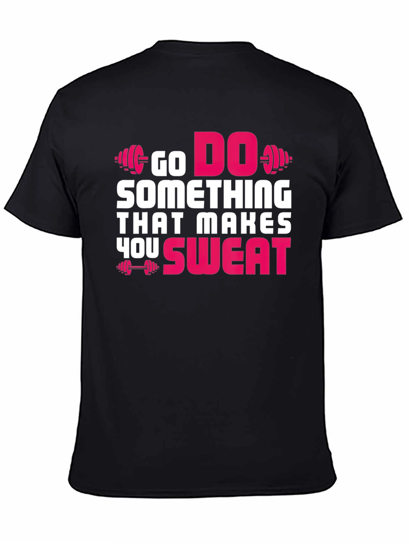 Go Do Something That Makes You Sweat T-Shirt