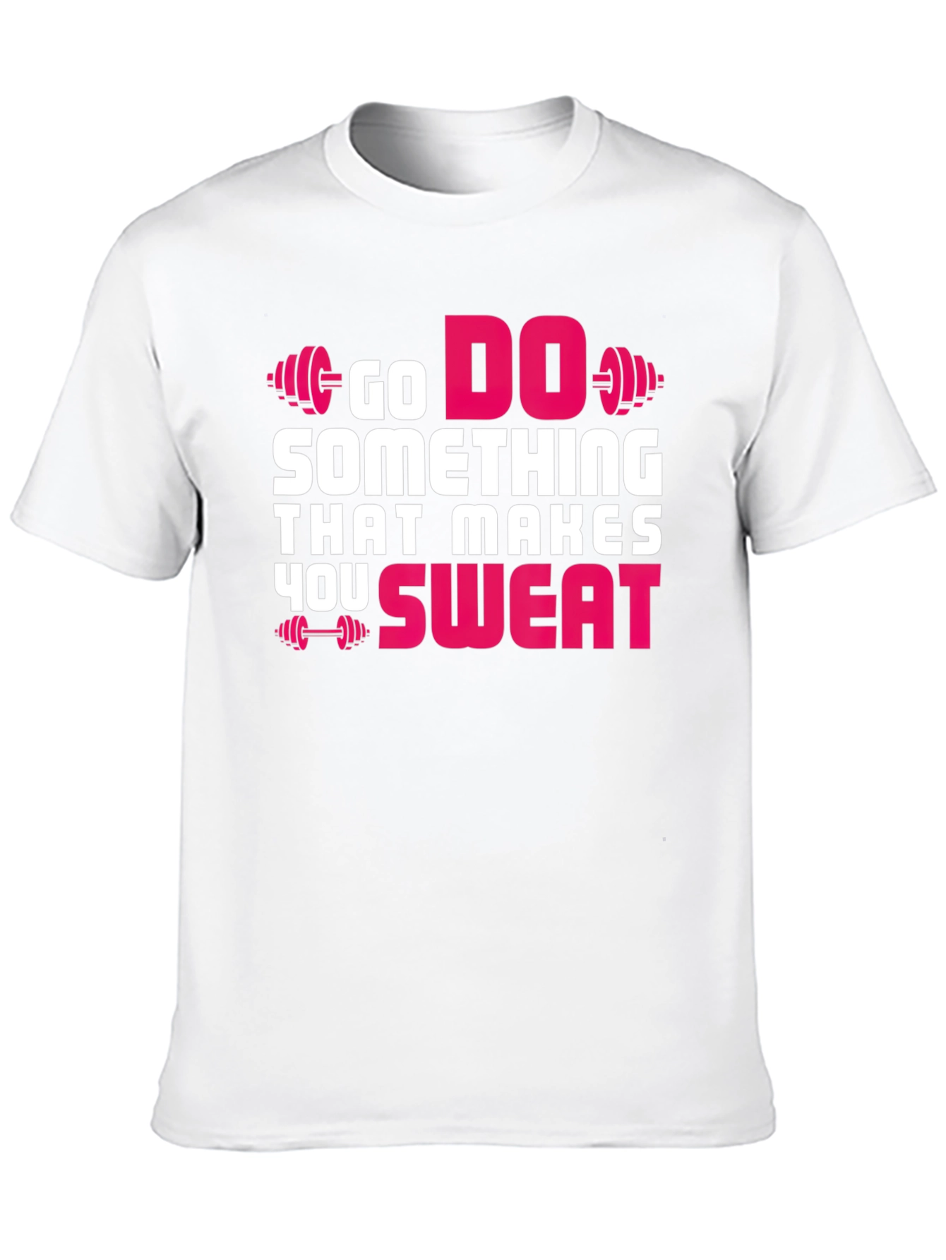 Go Do Something That Makes You Sweat T-Shirt
