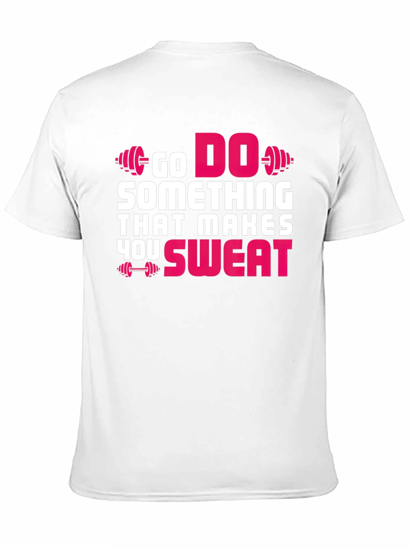 Go Do Something That Makes You Sweat T-Shirt
