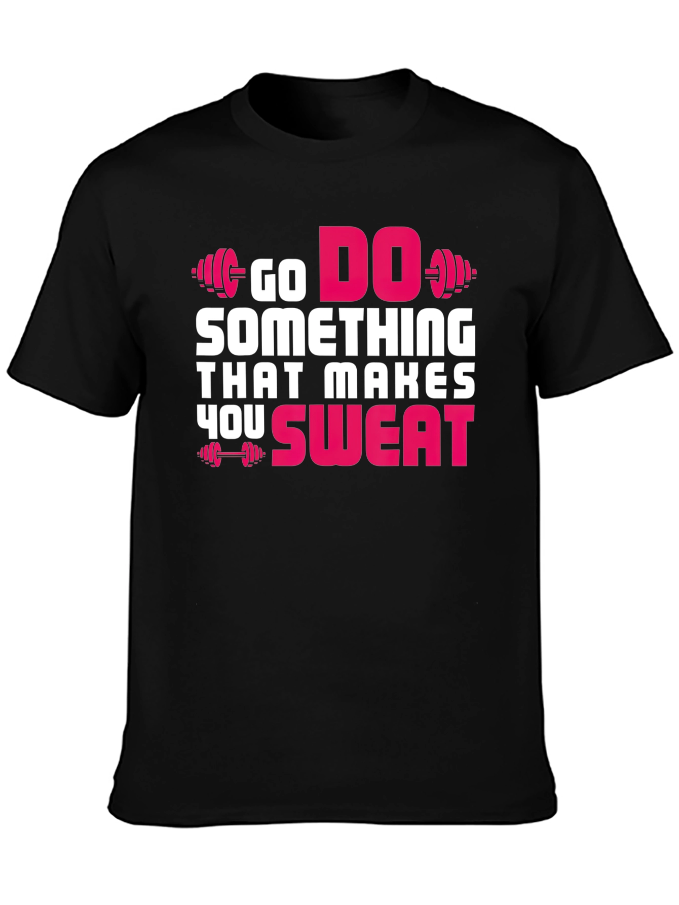 Go Do Something That Makes You Sweat T-Shirt