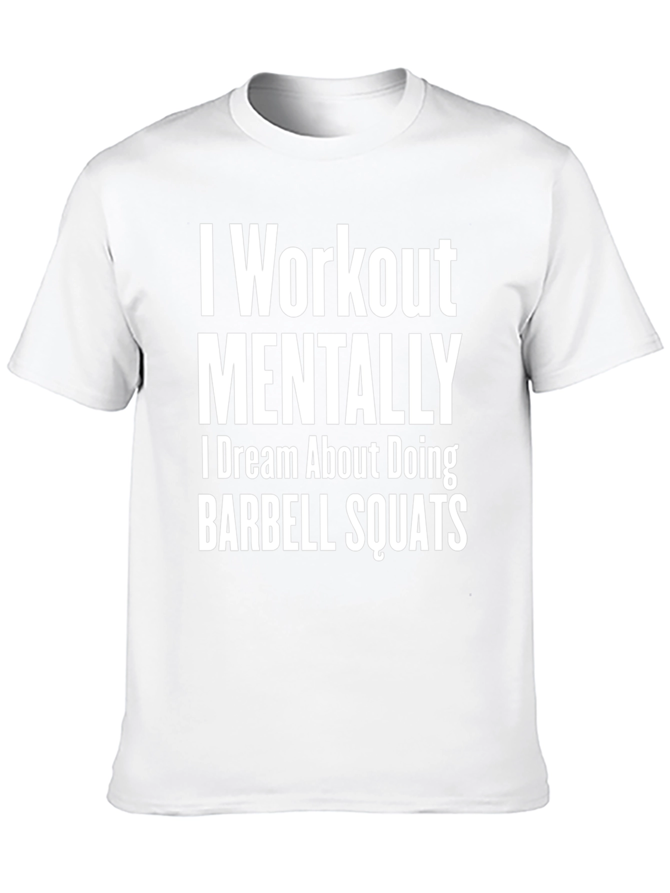 I Workout Mentally Barbell Squats T-Shirt