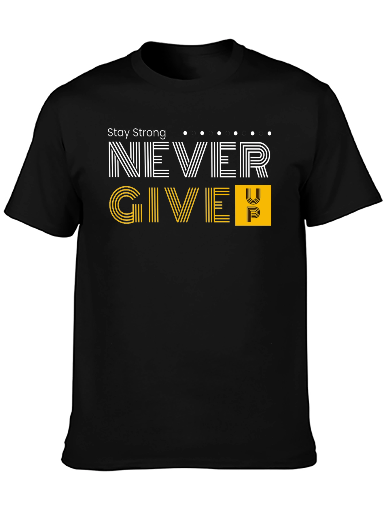 Stay Strong T-Shirt - Never Give Up
