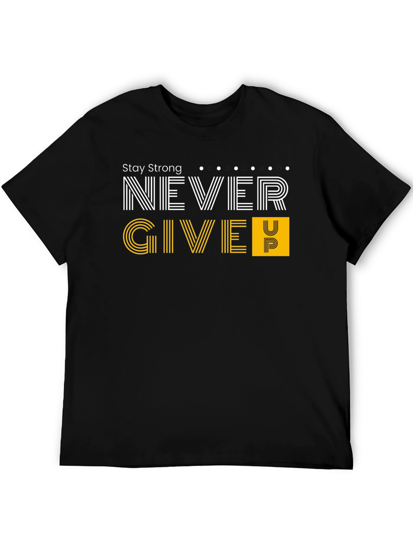 Stay Strong T-Shirt - Never Give Up