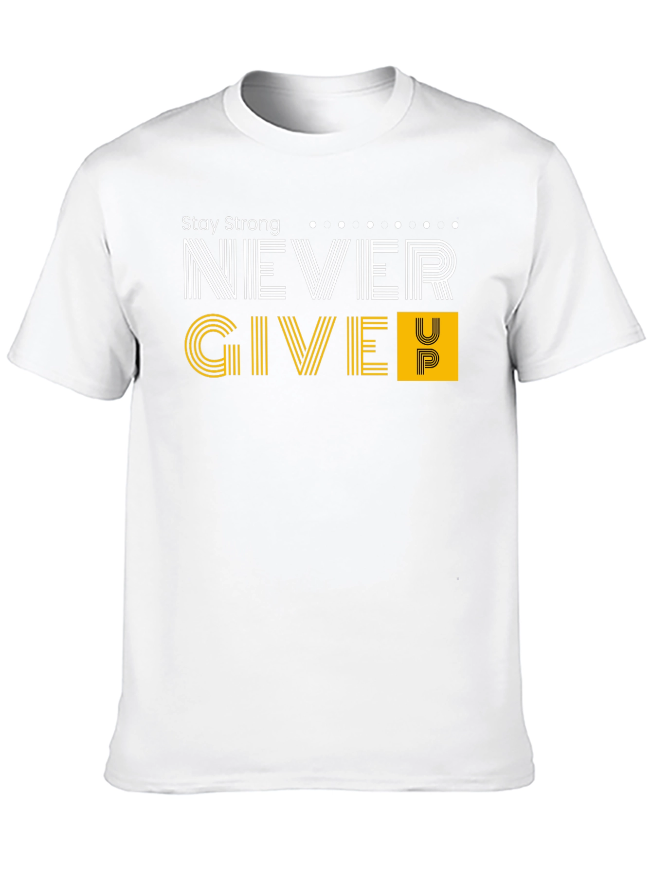 Stay Strong T-Shirt - Never Give Up