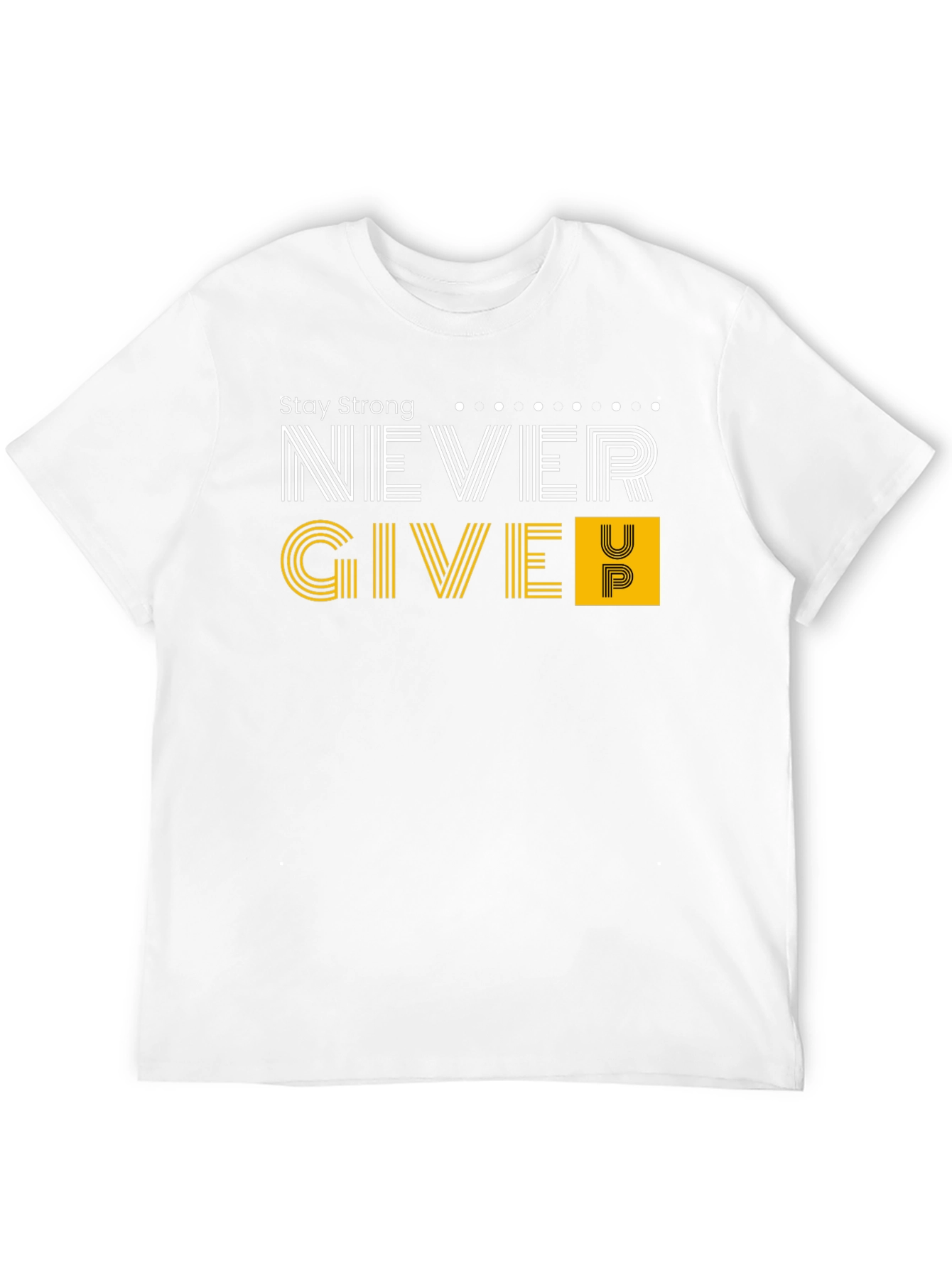 Stay Strong T-Shirt - Never Give Up
