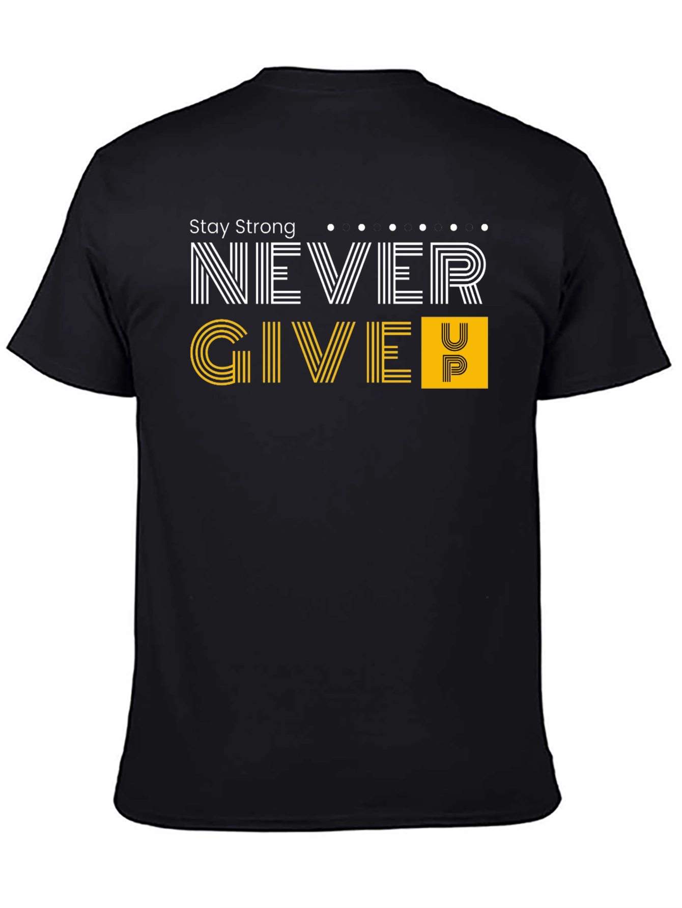 Stay Strong T-Shirt - Never Give Up