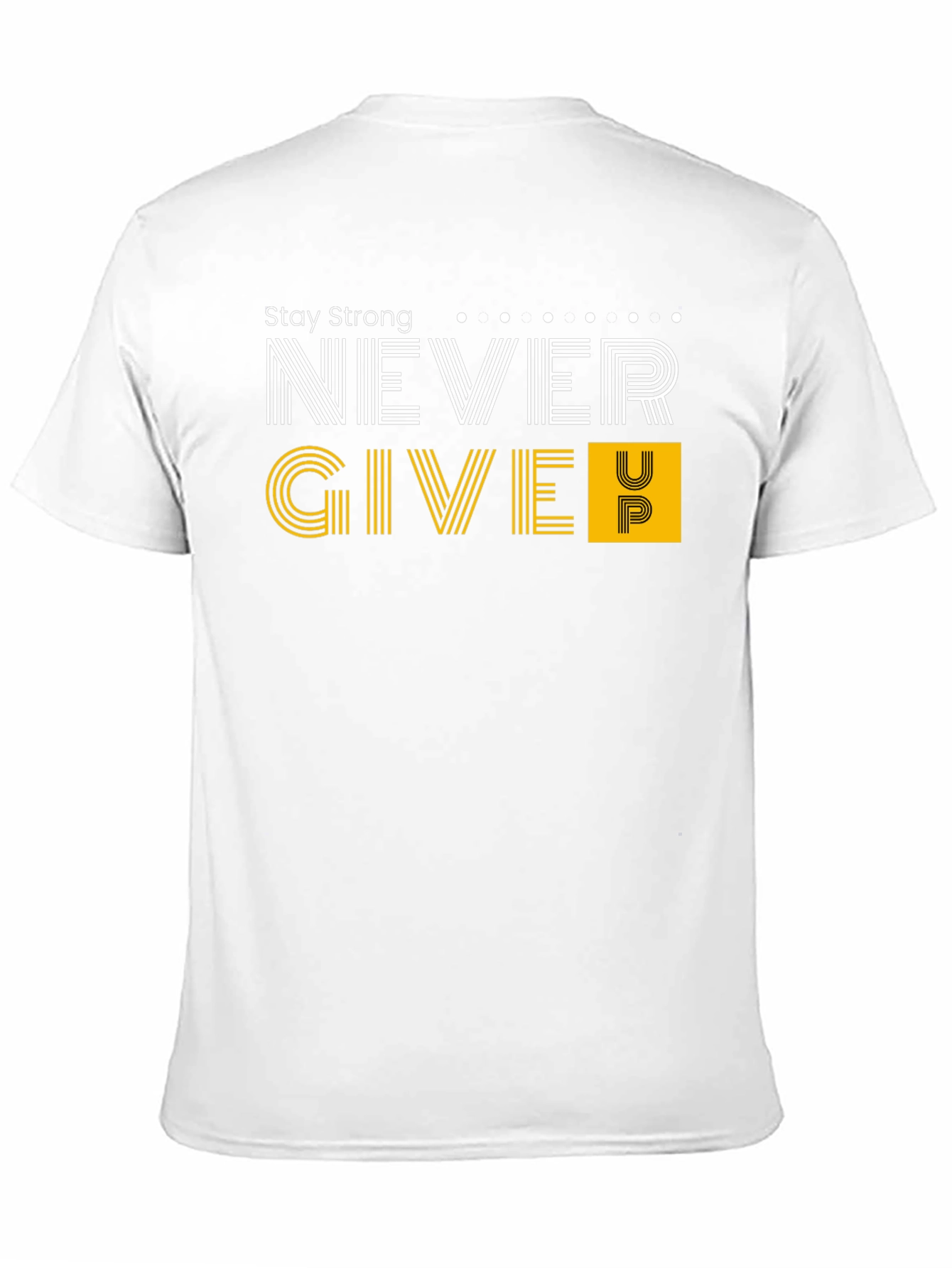 Stay Strong T-Shirt - Never Give Up