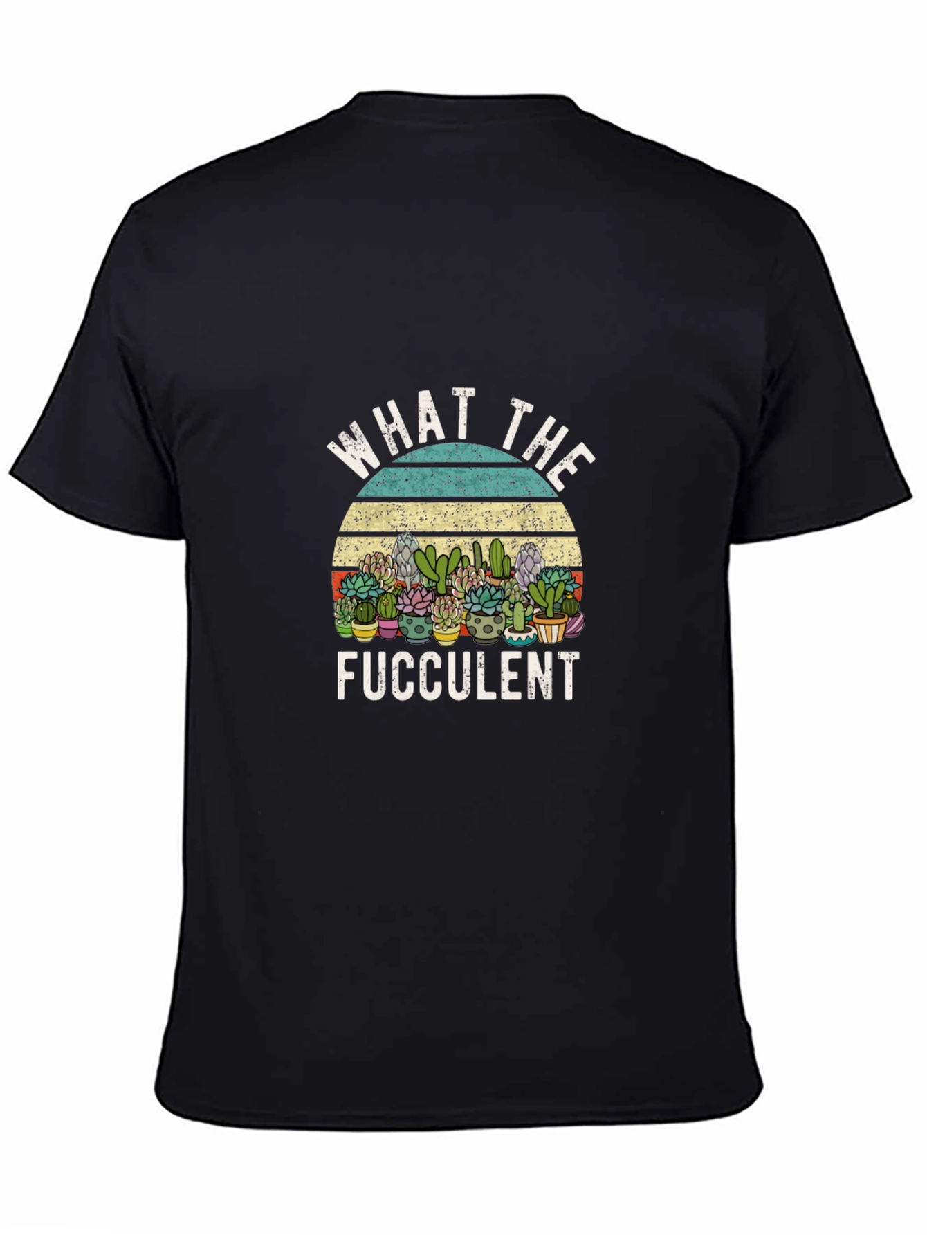 Funny What The Fucculent Graphic Tee