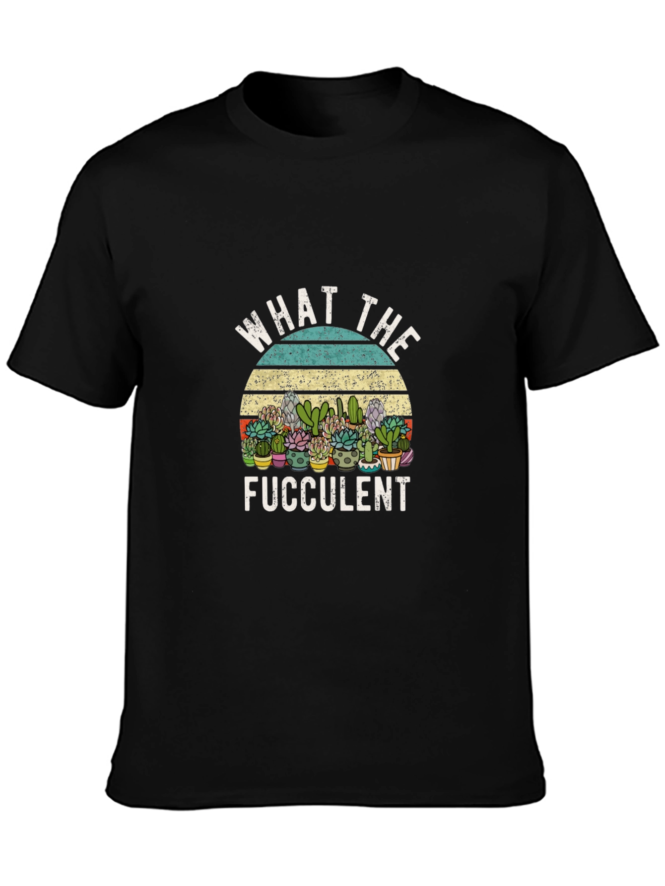 Funny What The Fucculent Graphic Tee