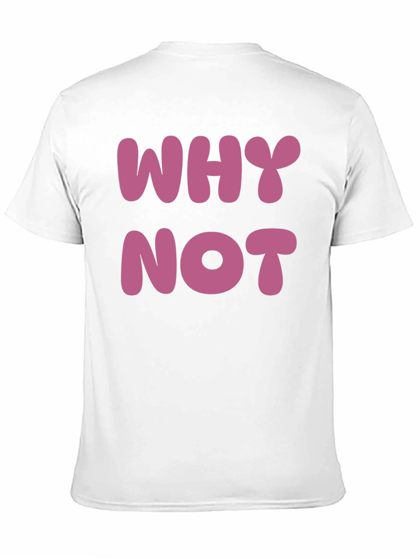 Why Not T-Shirt - Casual Cotton Tee