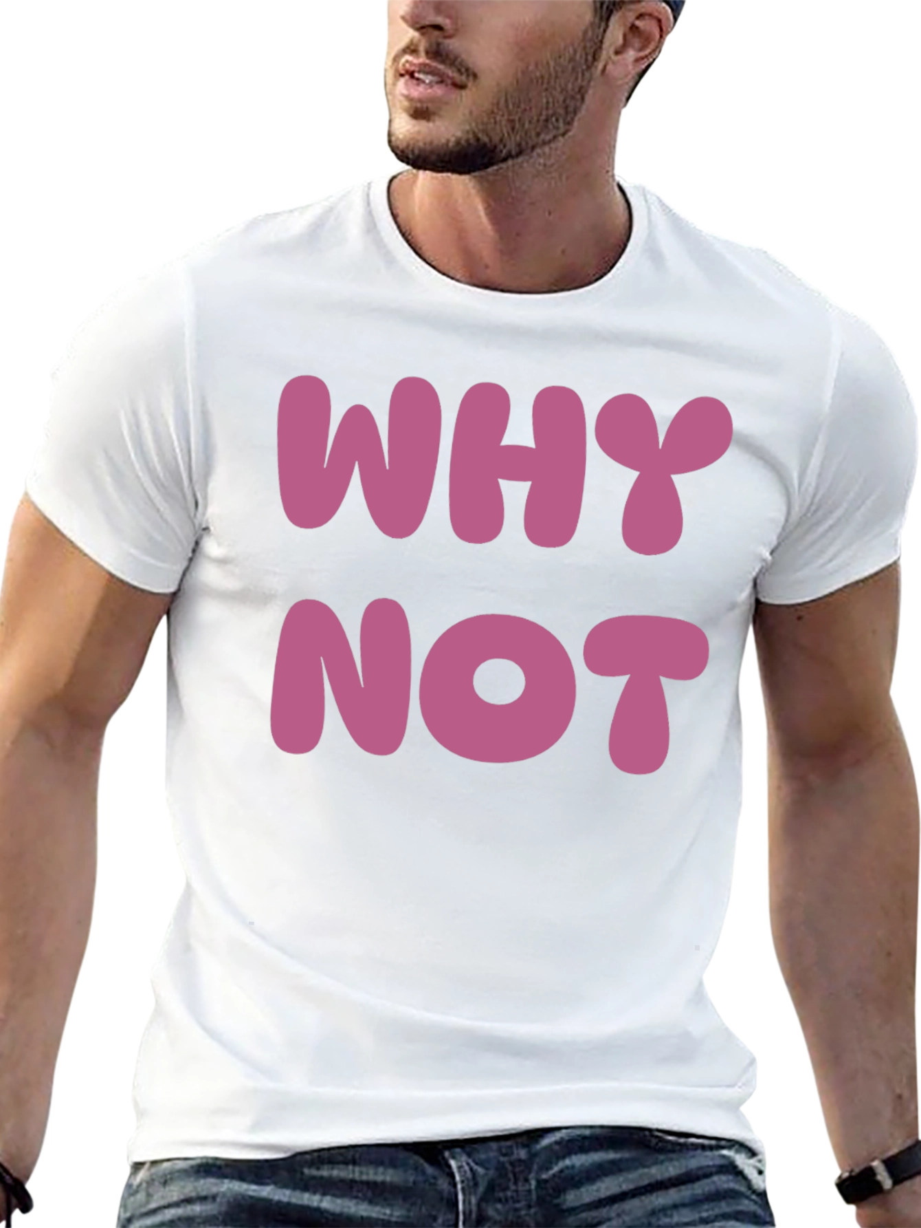 Why Not T-Shirt - Casual Cotton Tee