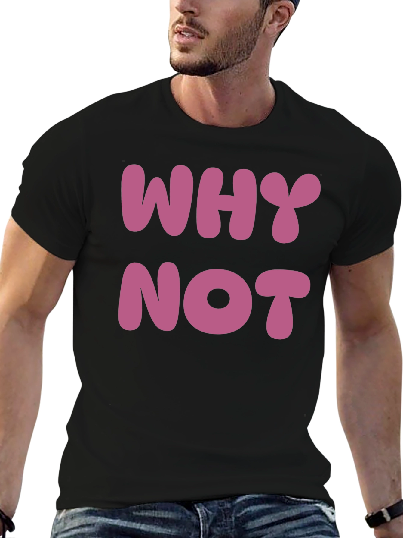 Why Not T-Shirt - Casual Cotton Tee