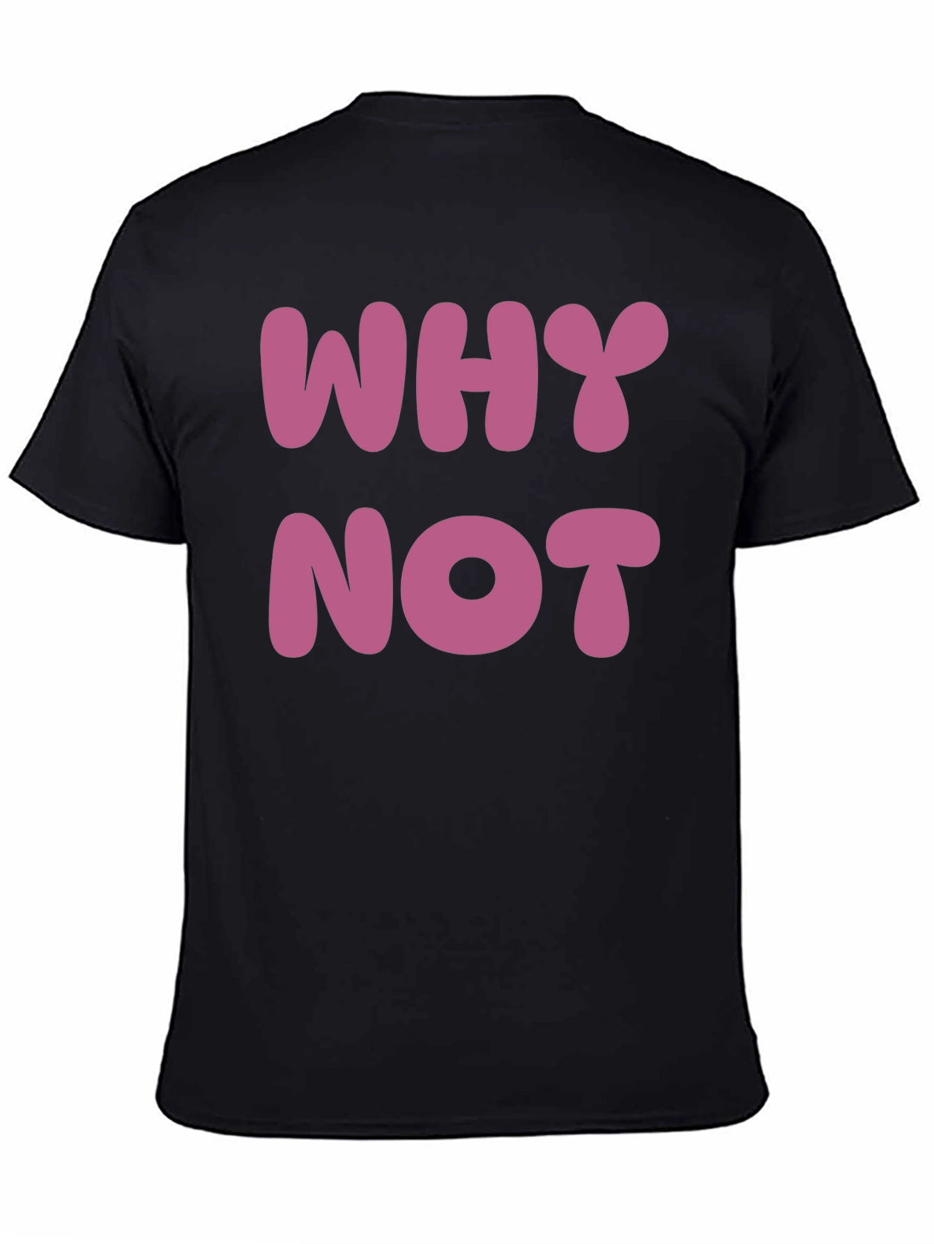 Why Not T-Shirt - Casual Cotton Tee