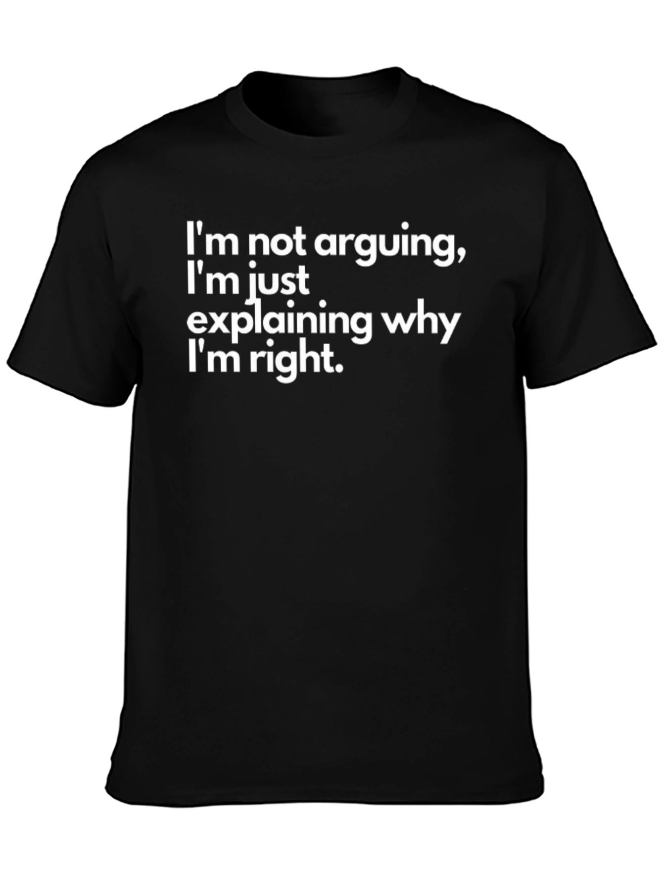 Im Not Arguing T-Shirt Funny Sarcastic Tee