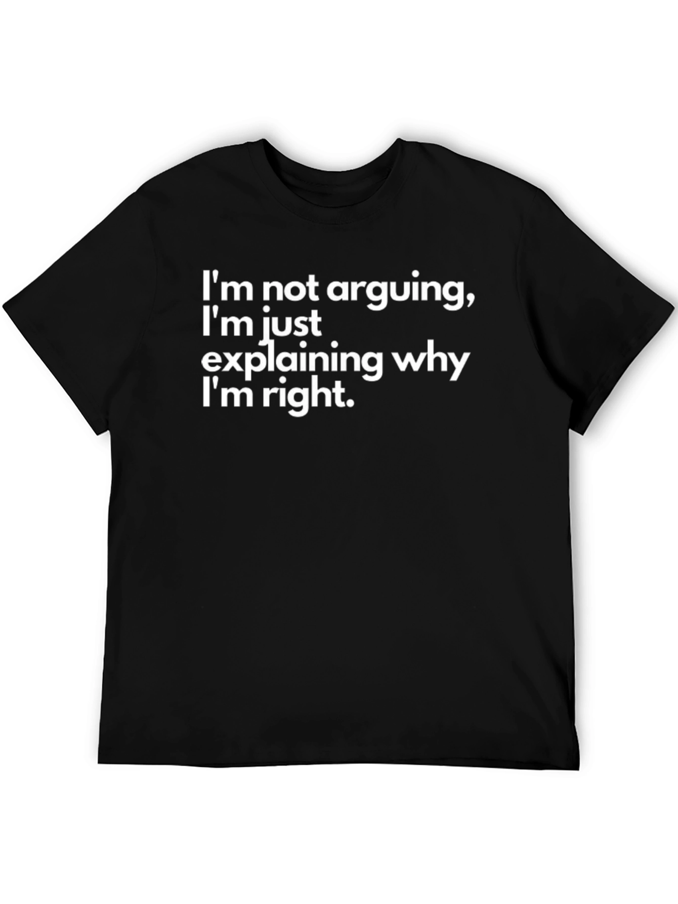 Im Not Arguing T-Shirt Funny Sarcastic Tee