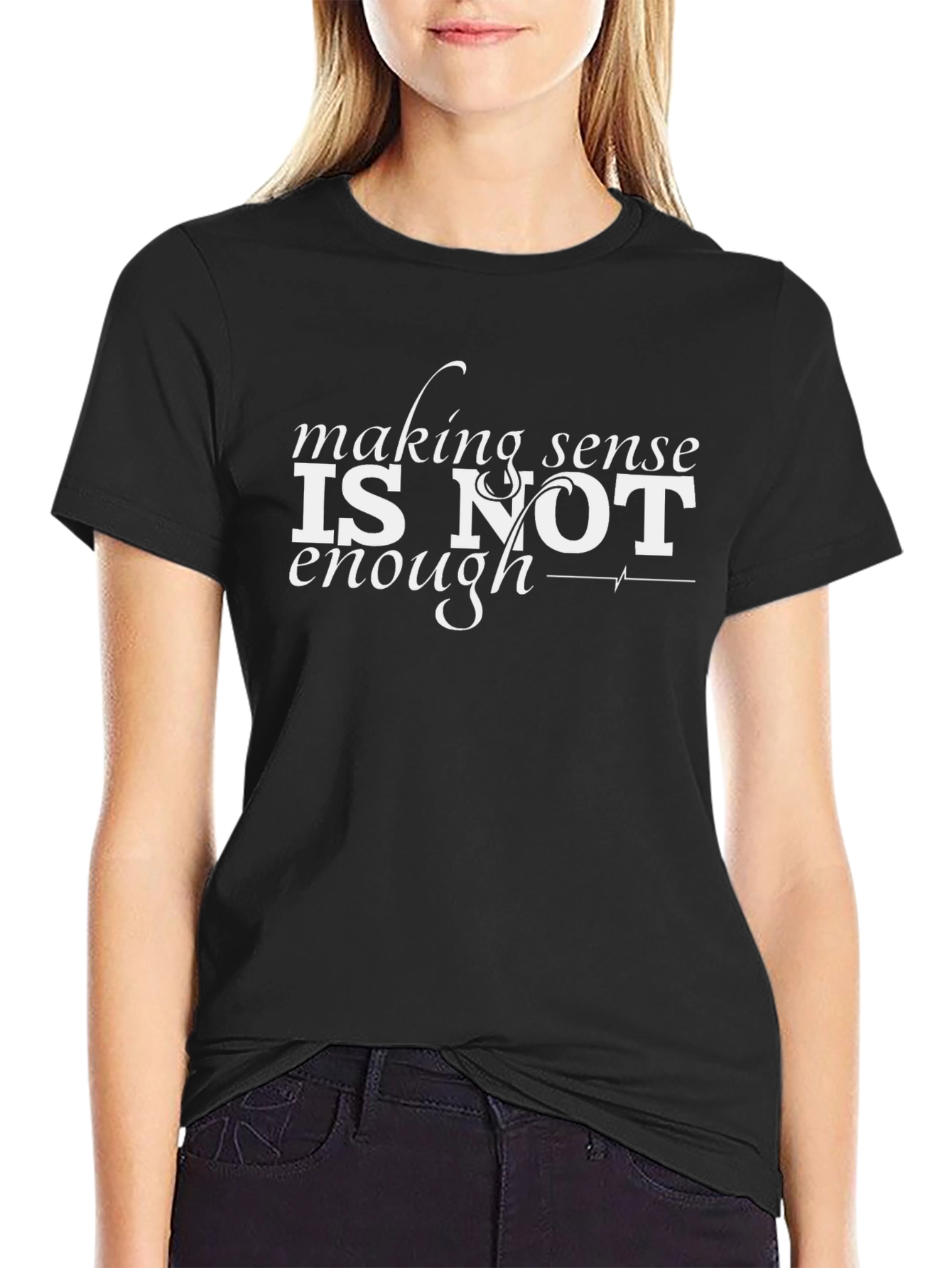 Making Sense is Not Enough T-Shirt