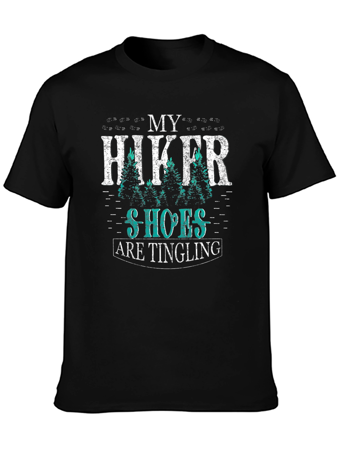My Hiker Shoes Are Tingling Graphic T-Shirt