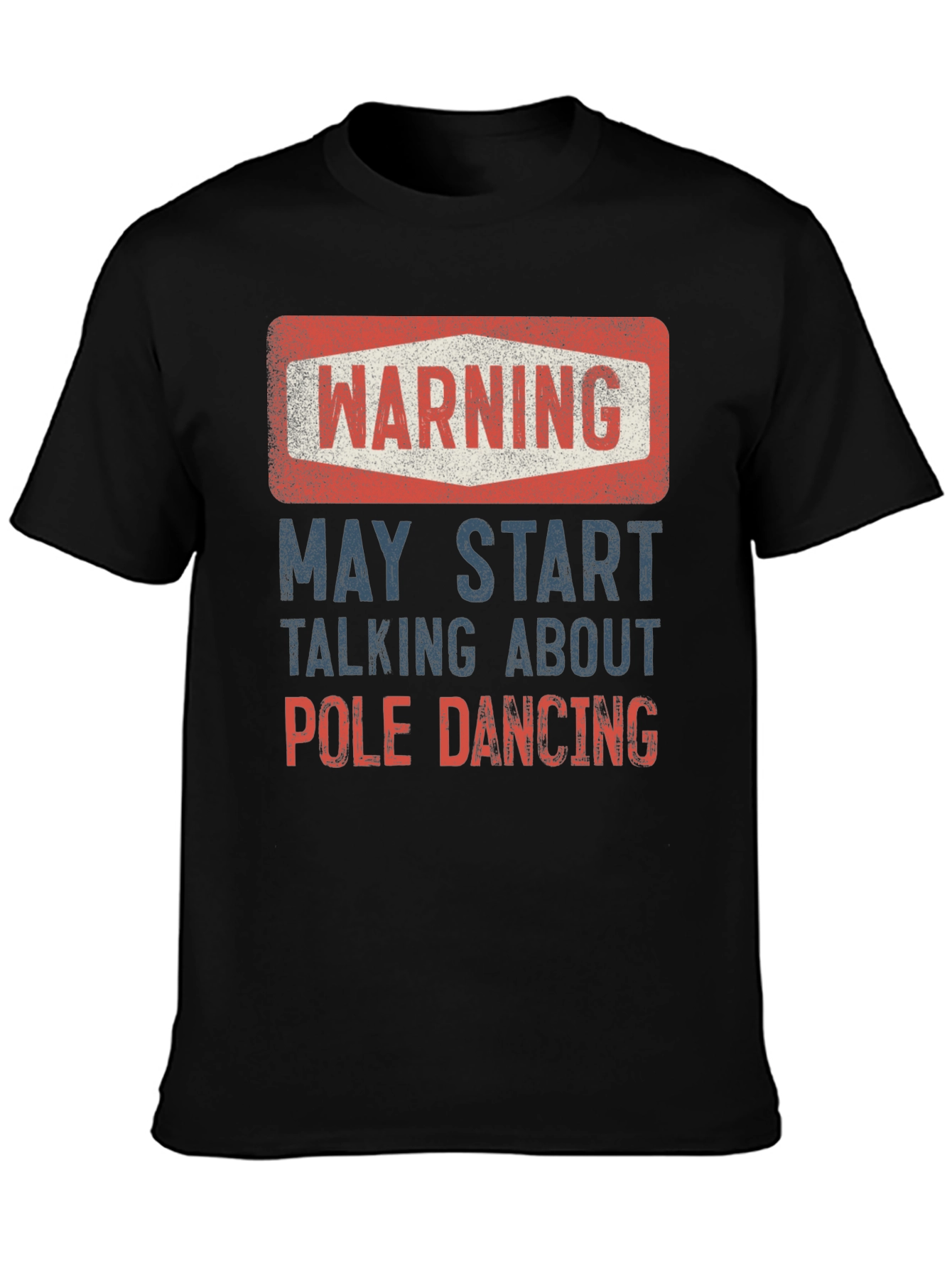 Warning May Start Talking About Pole Dancing Graphic T-Shirt