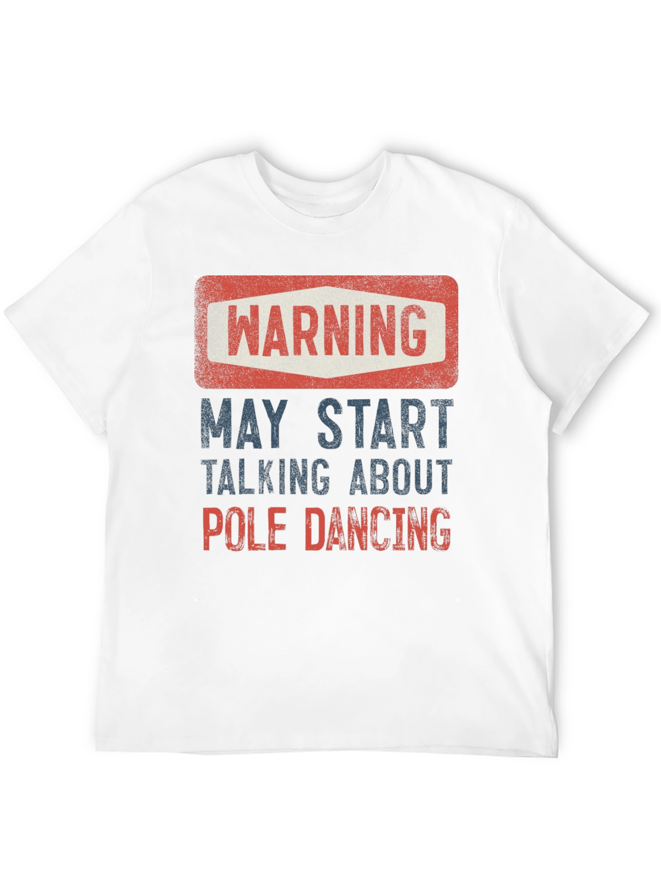 Warning May Start Talking About Pole Dancing Graphic T-Shirt
