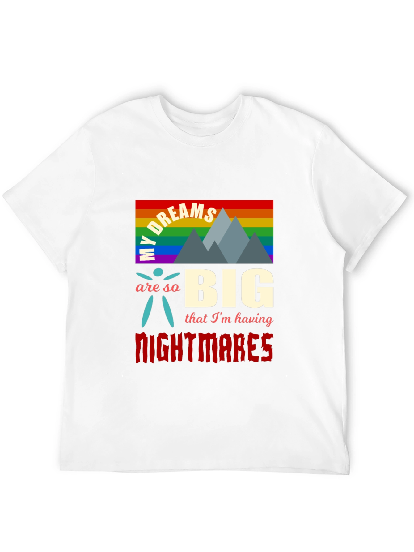 My Dreams Are So Big T-Shirt