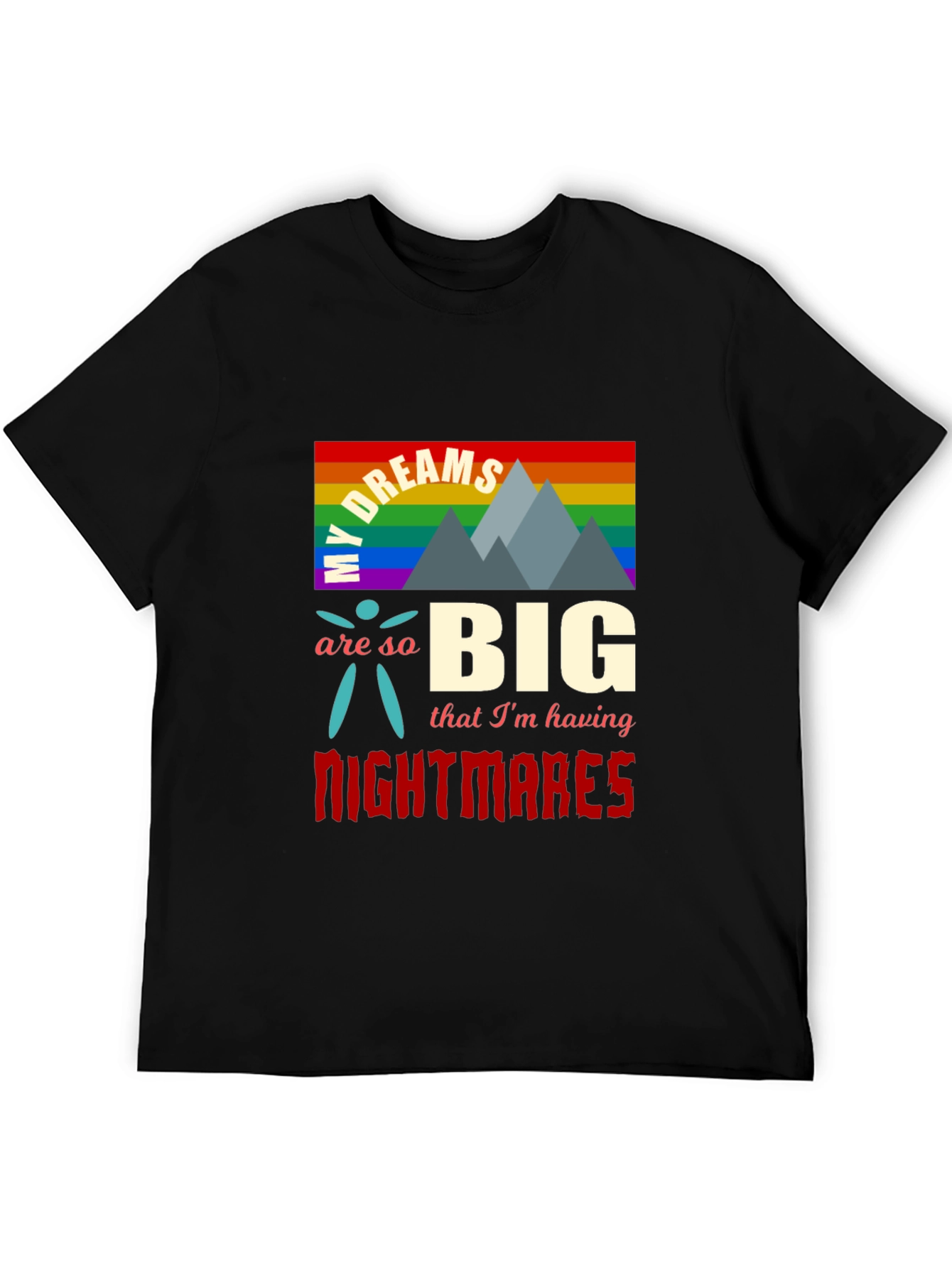 My Dreams Are So Big T-Shirt