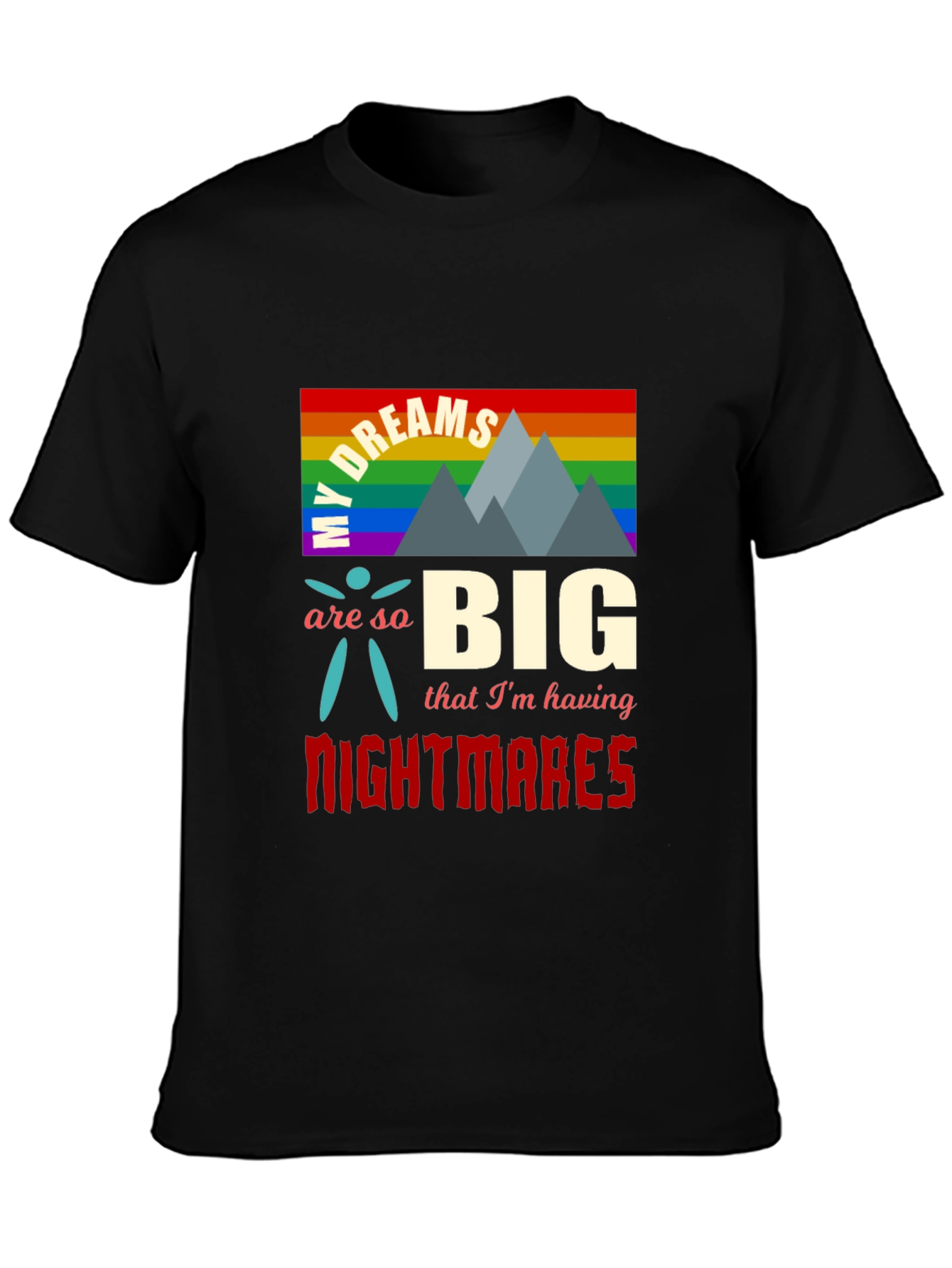 My Dreams Are So Big T-Shirt