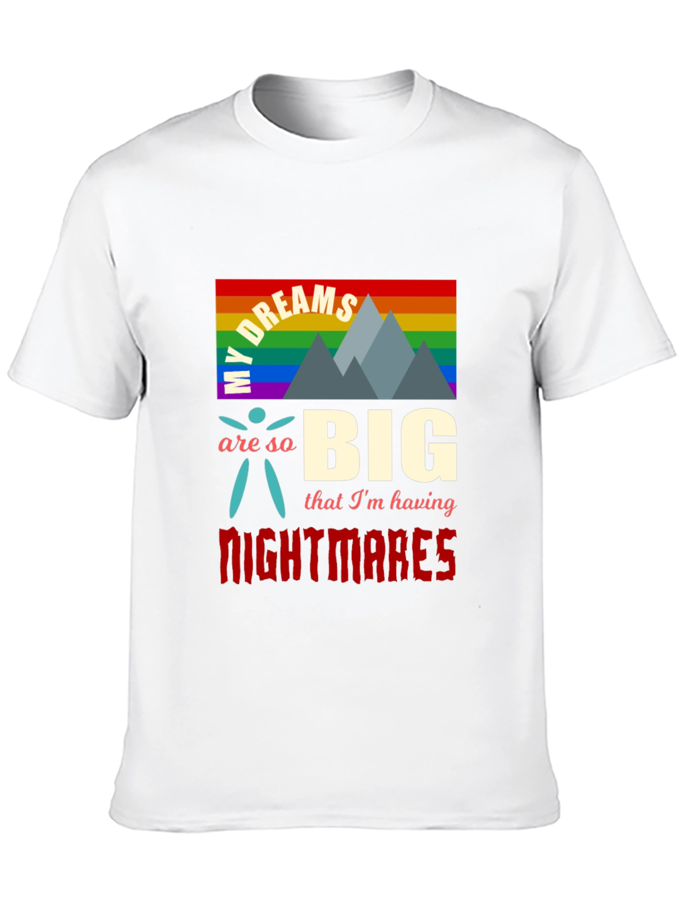 My Dreams Are So Big T-Shirt