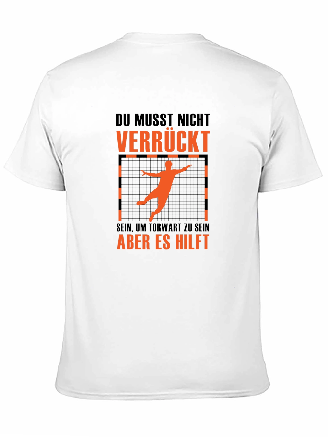 Funny Handball Goalie T-Shirt - Du Musst Nicht Verrückt