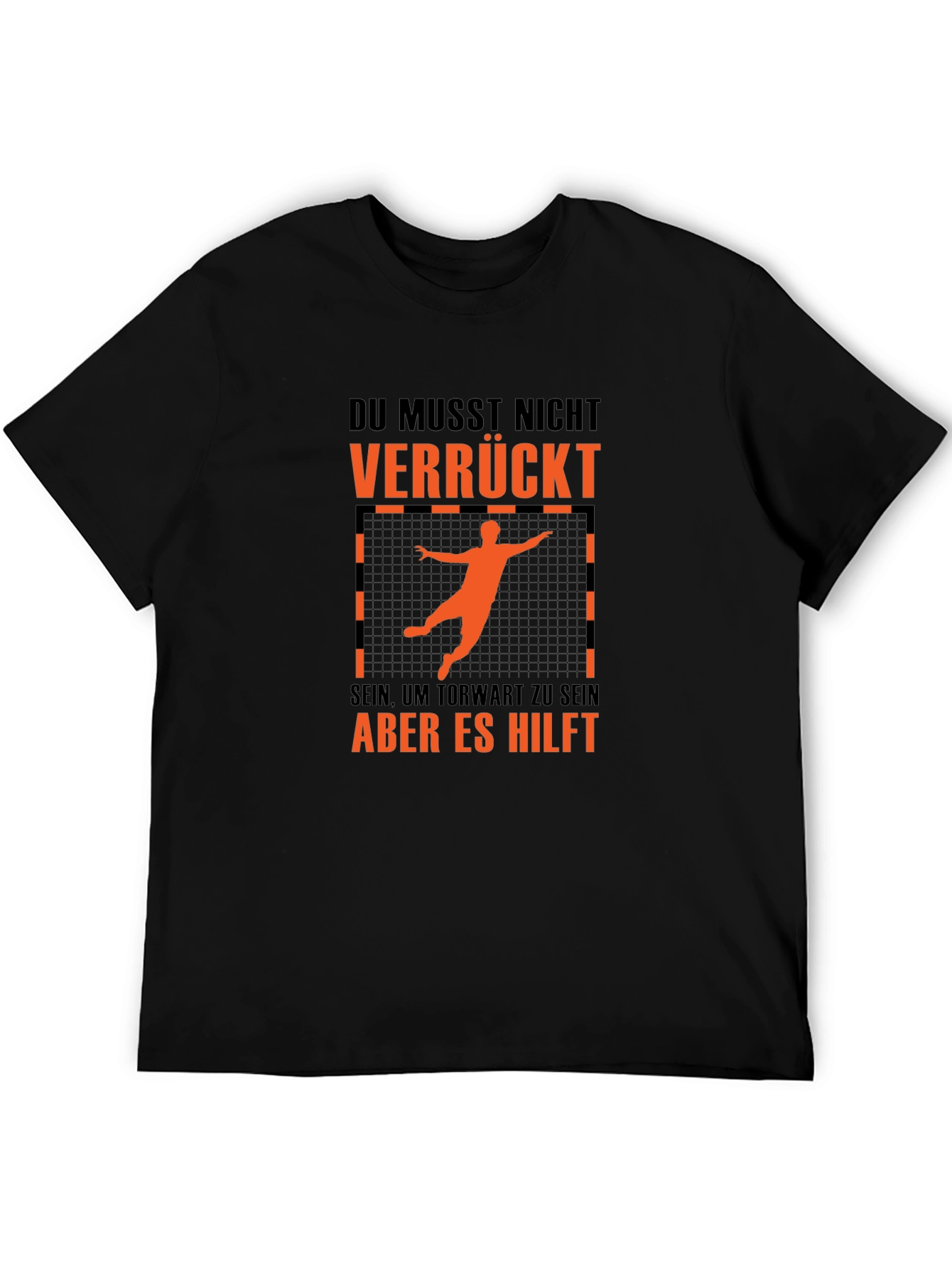 Funny Handball Goalie T-Shirt - Du Musst Nicht Verrückt