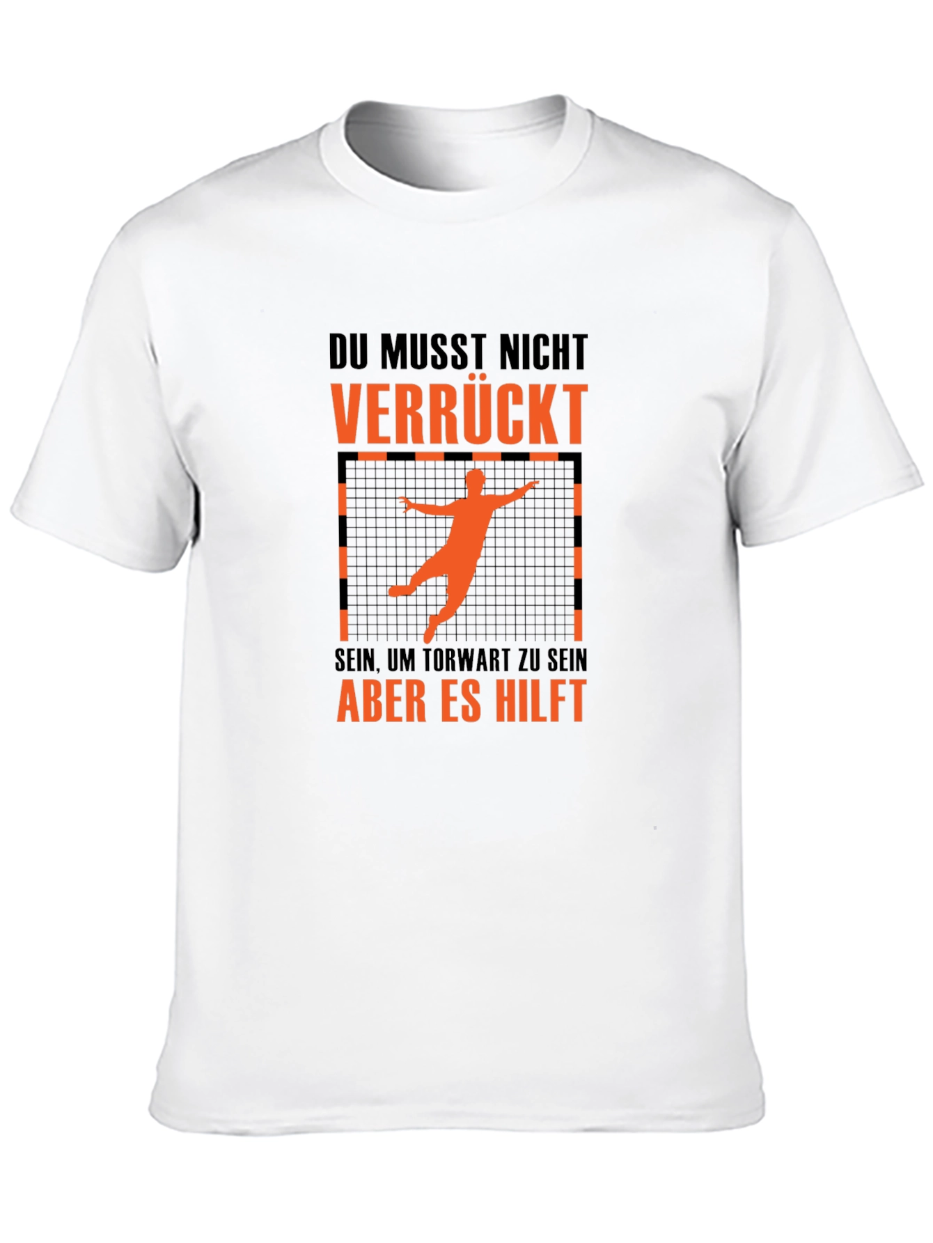 Funny Handball Goalie T-Shirt - Du Musst Nicht Verrückt
