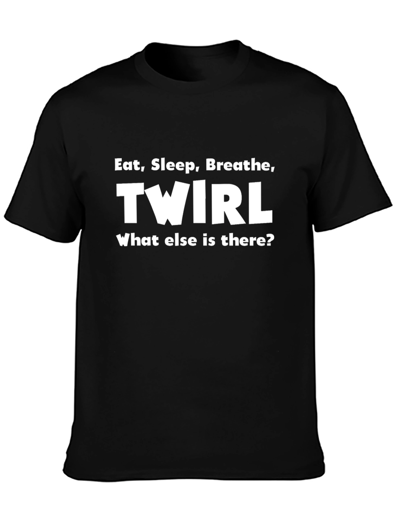 Eat Sleep Breathe Twirl T-Shirt Funny Majorette Tee