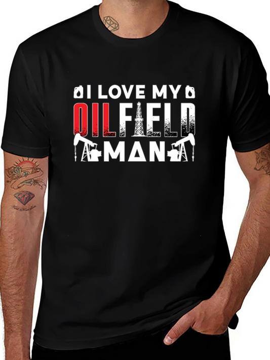 I Love My Oilfield Man T-Shirt - Black Crew Neck Tee
