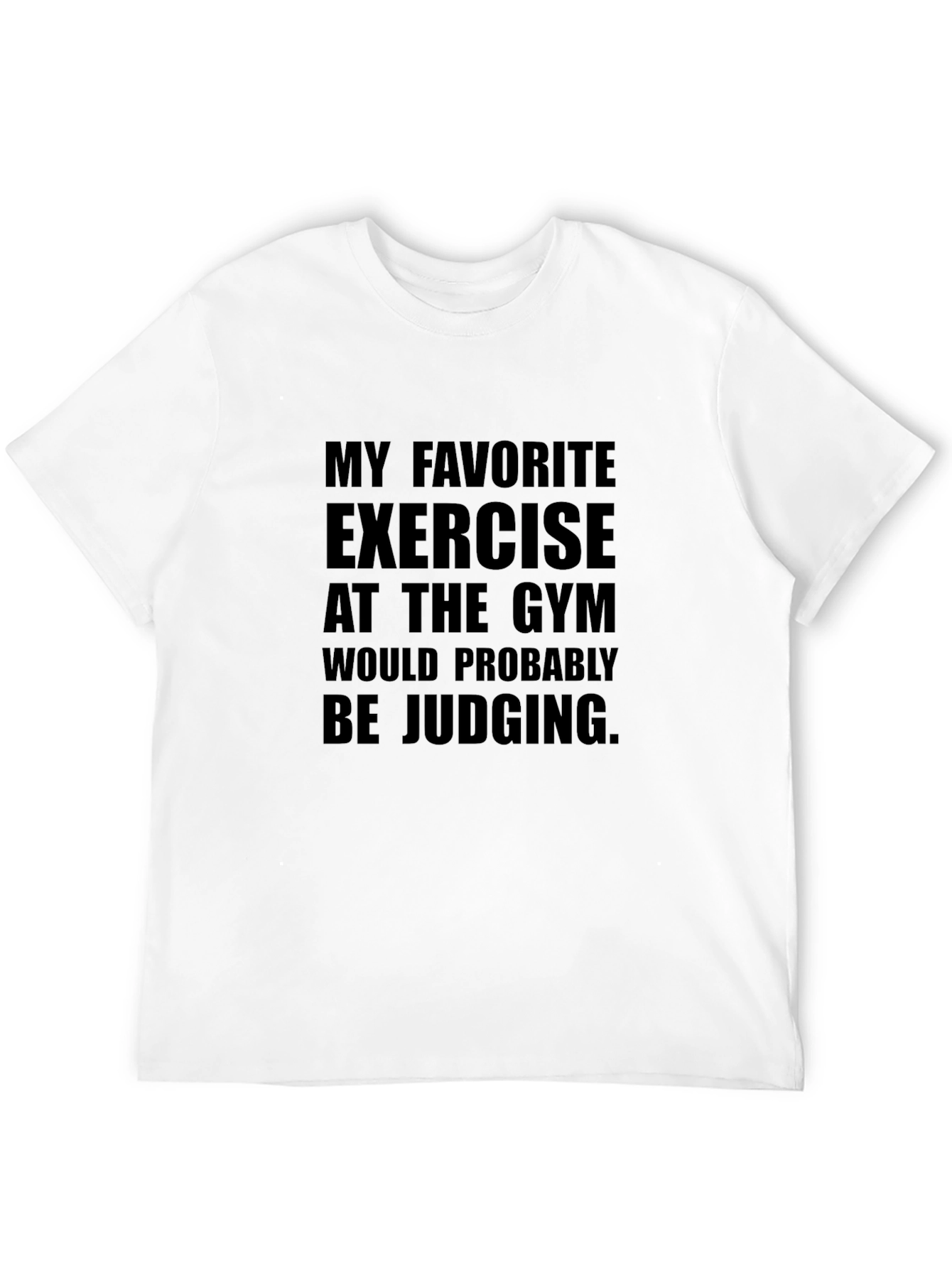 Funny Gym T-Shirt: My Favorite Exercise is Judging