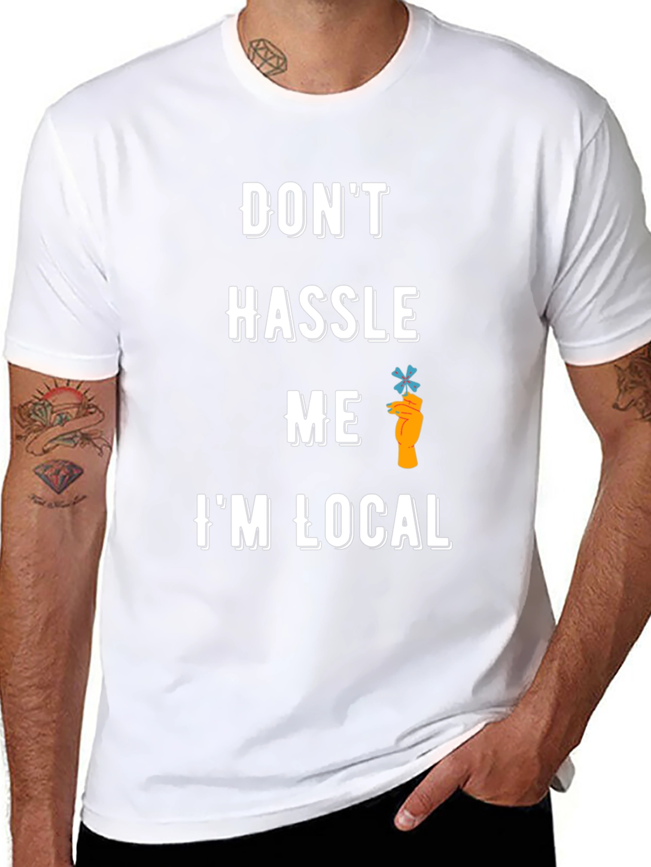 Dont Hassle Me Im Local T-Shirt