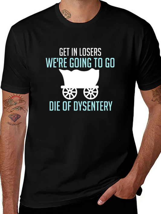 Get In Losers T-Shirt - Oregon Trail Style Tee