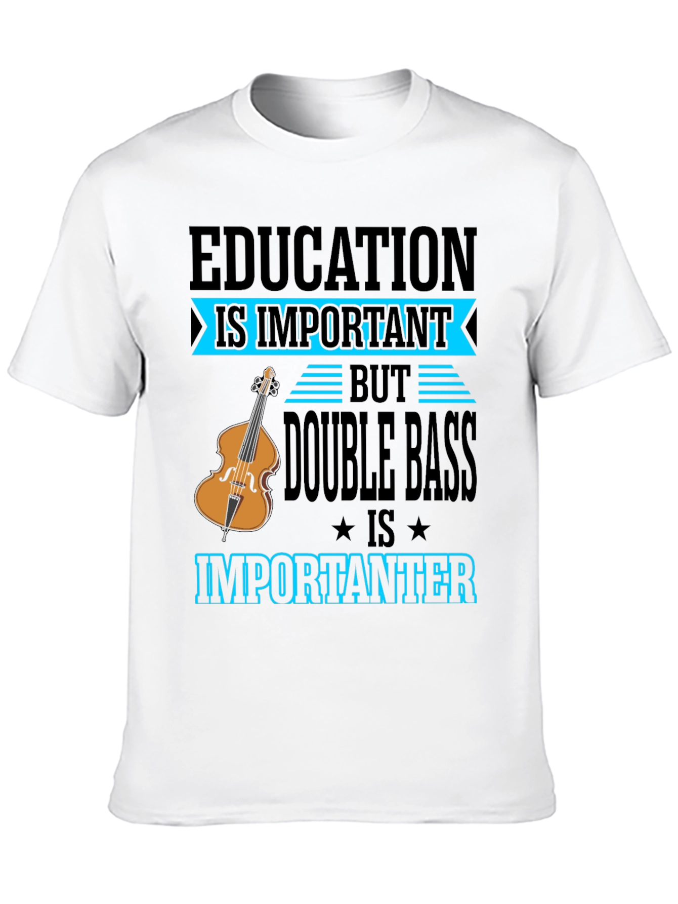 Education vs Double Bass T-Shirt