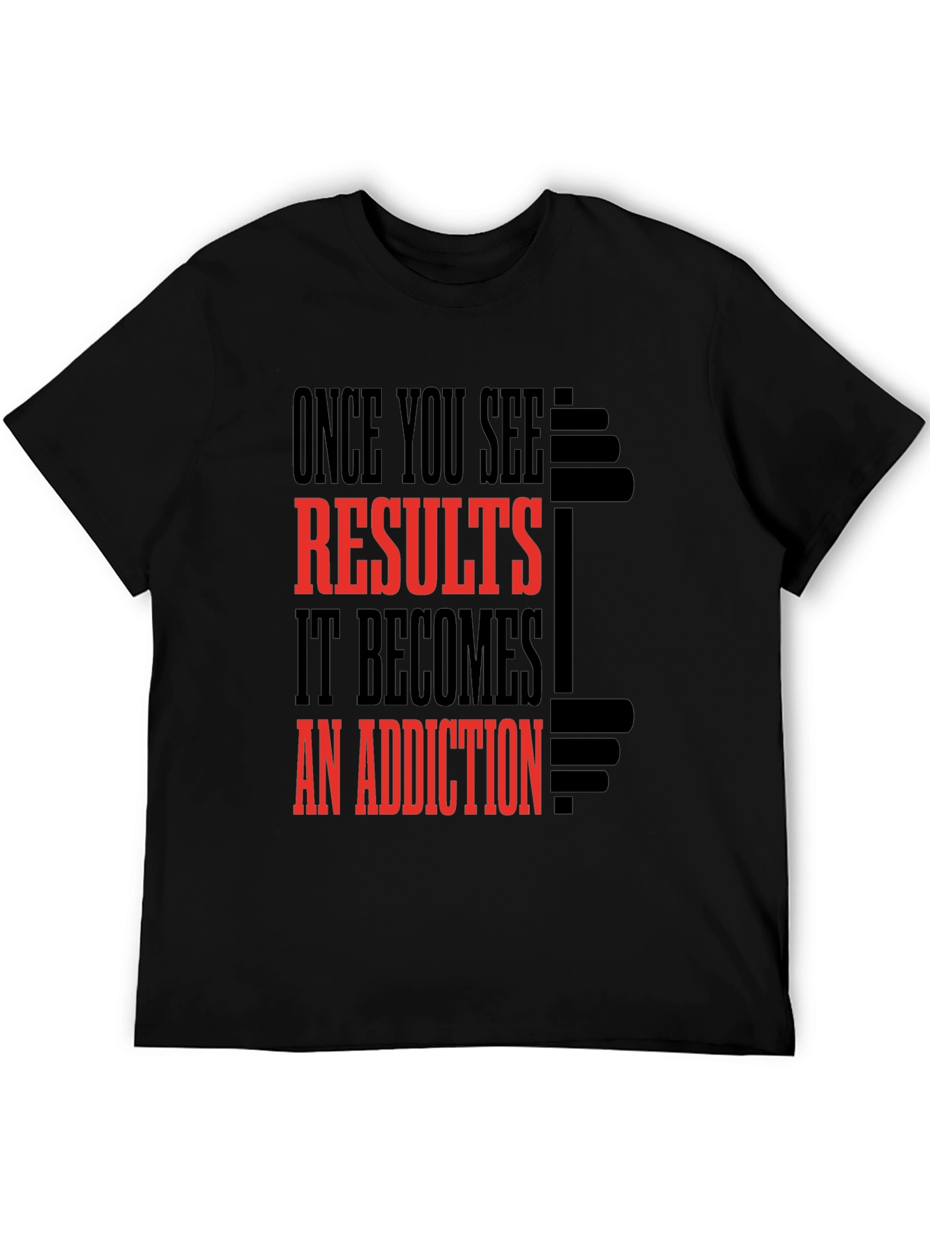 Results Addiction Gym T-Shirt
