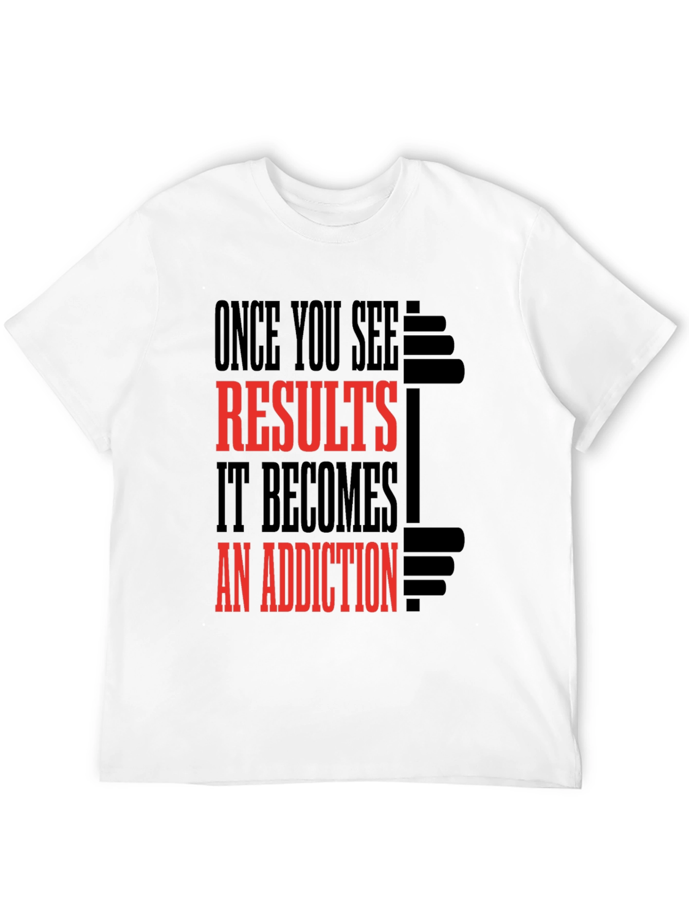 Results Addiction Gym T-Shirt