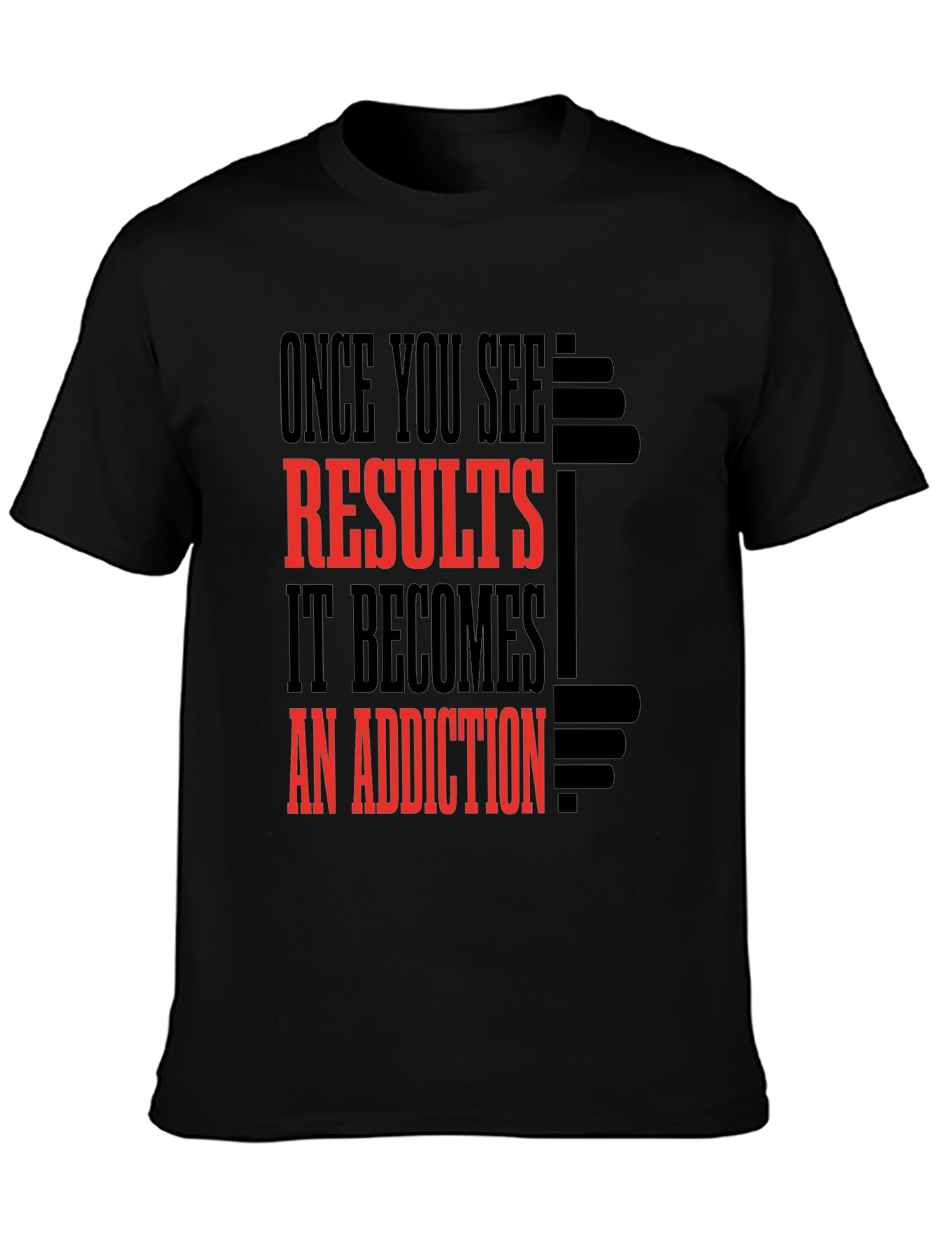 Results Addiction Gym T-Shirt