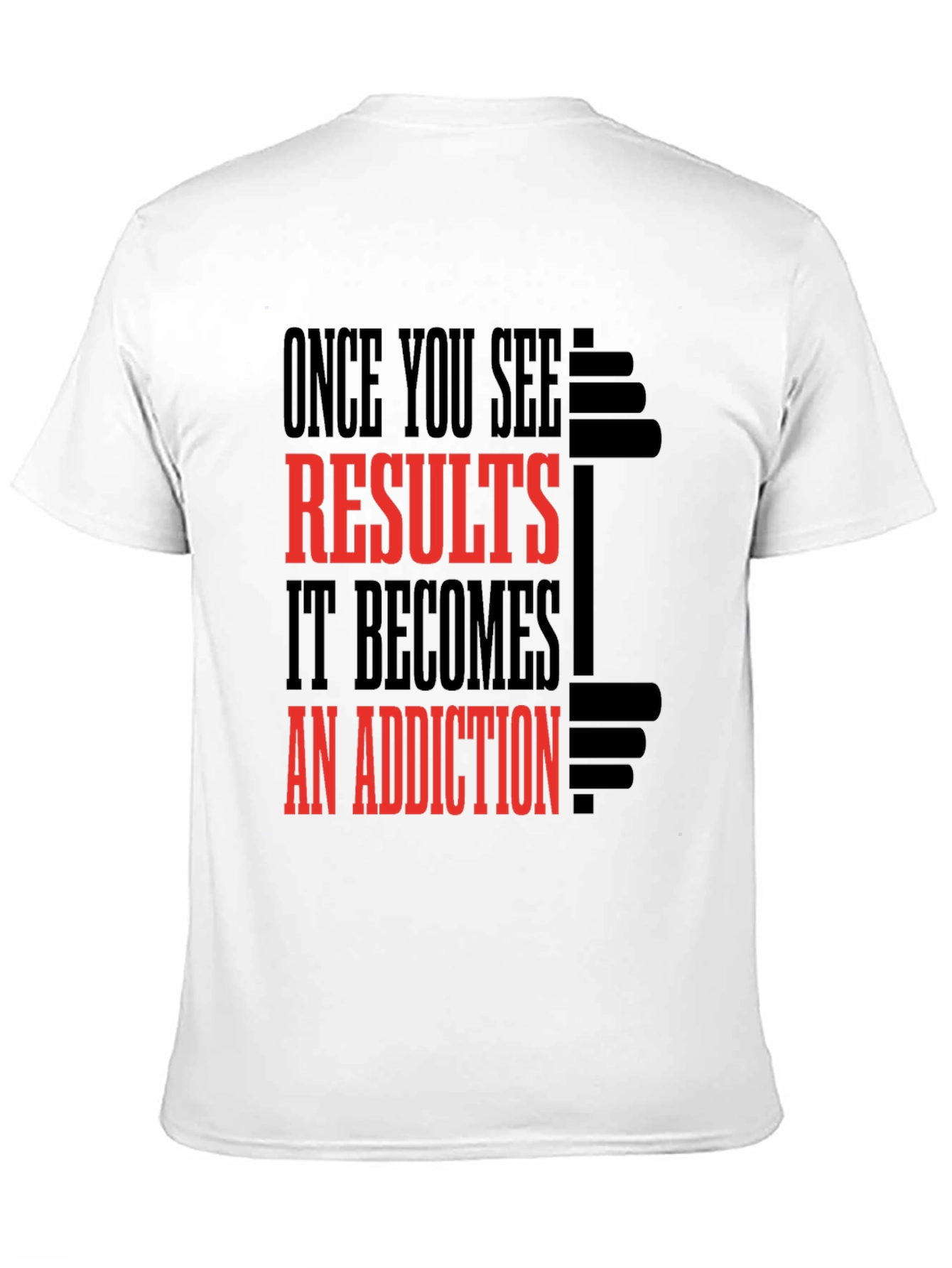 Results Addiction Gym T-Shirt