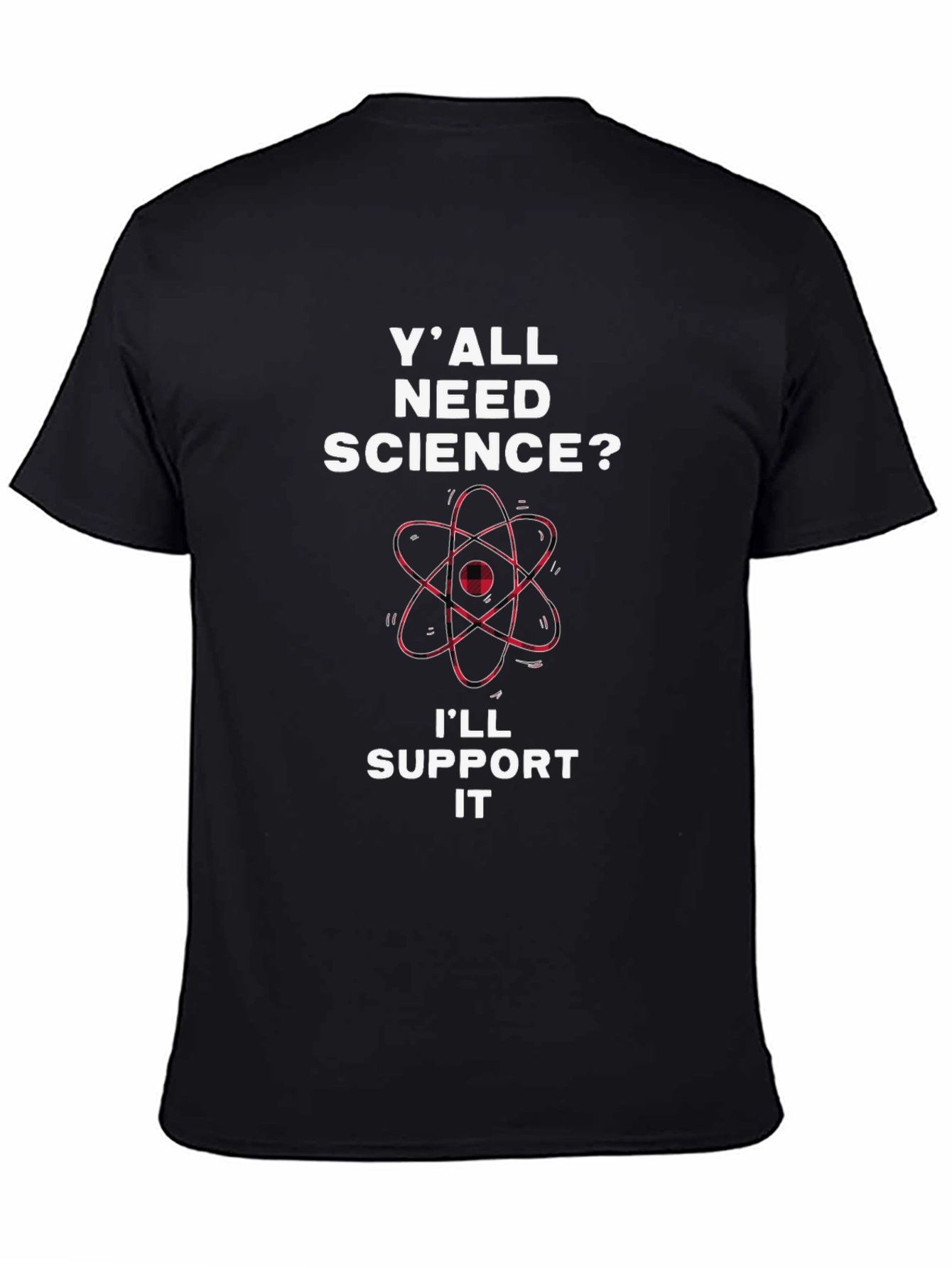Yall Need Science T-Shirt - Support Science