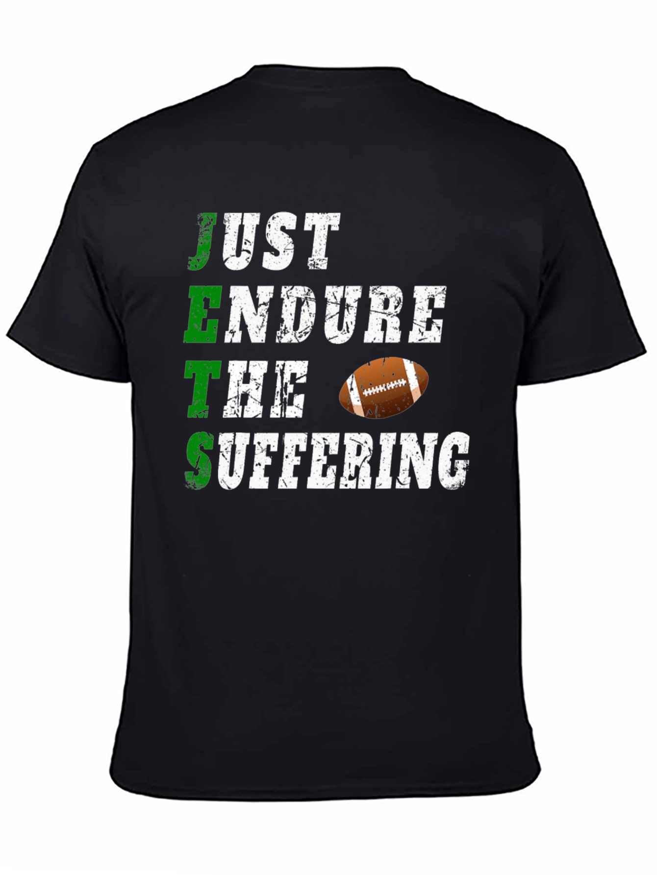 Just Endure The Suffering Football T-Shirt