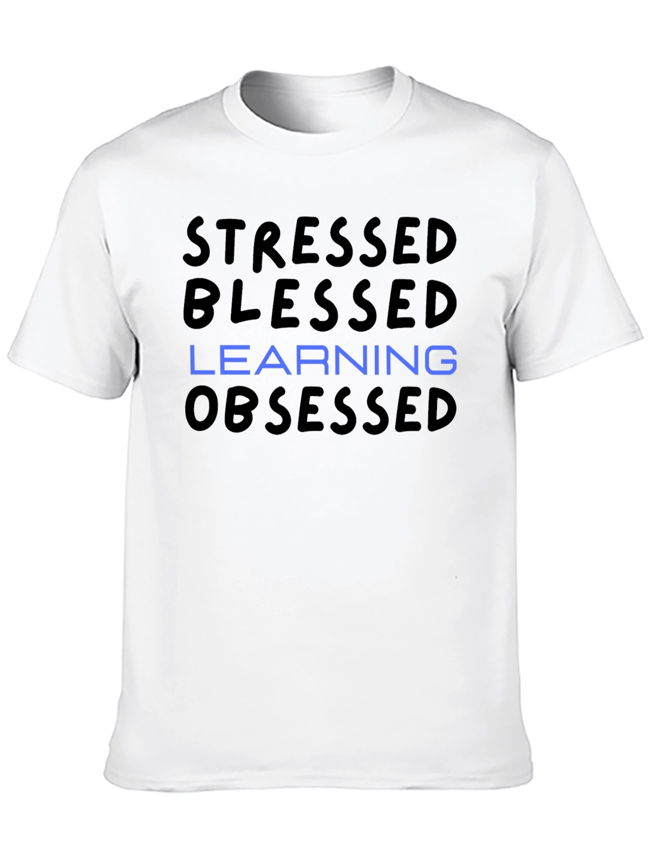 Stressed Blessed Learning Obsessed T-Shirt