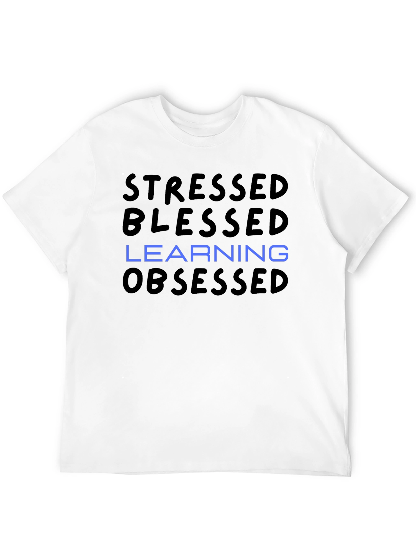 Stressed Blessed Learning Obsessed T-Shirt